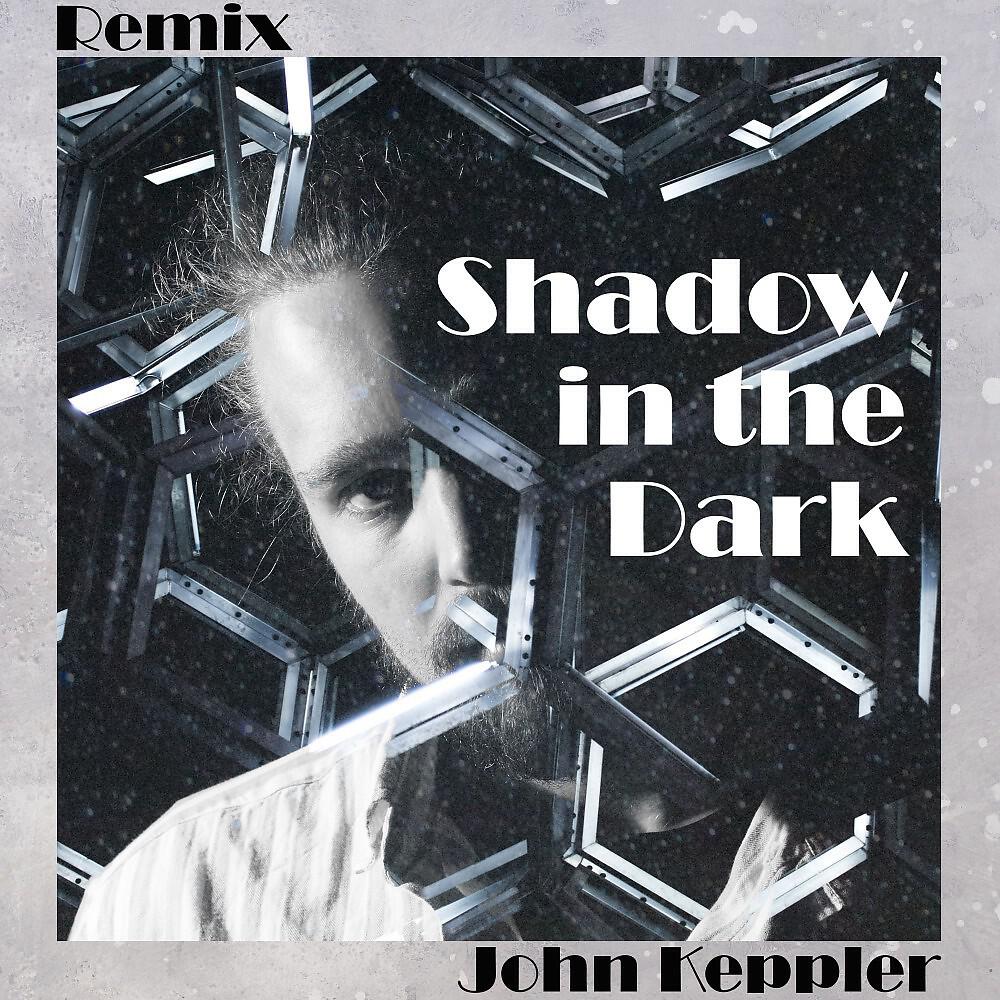 Релиз Shadow in the Dark (John Keppler Remix)