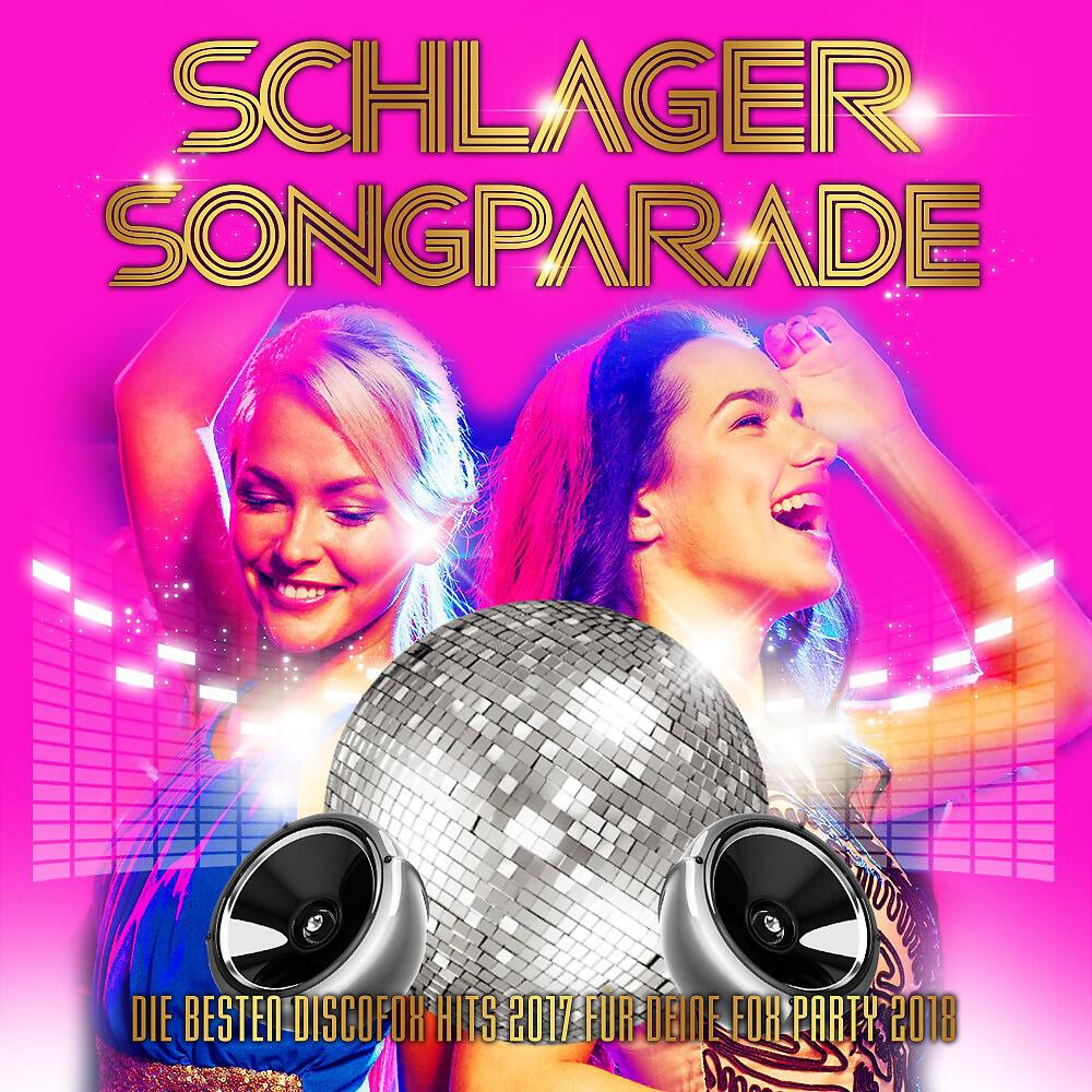 Релиз Schlager Songparade - Die besten Discofox Hits 2017 für deine Fox Party 2018