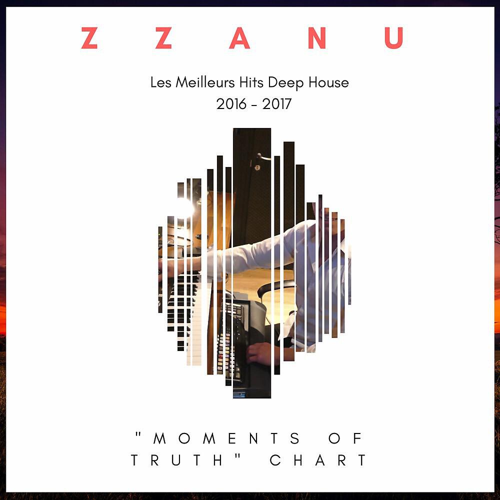 Релиз "Moments of Truth" Chart (Les Meilleurs Hits Deep House 2016 - 2017)