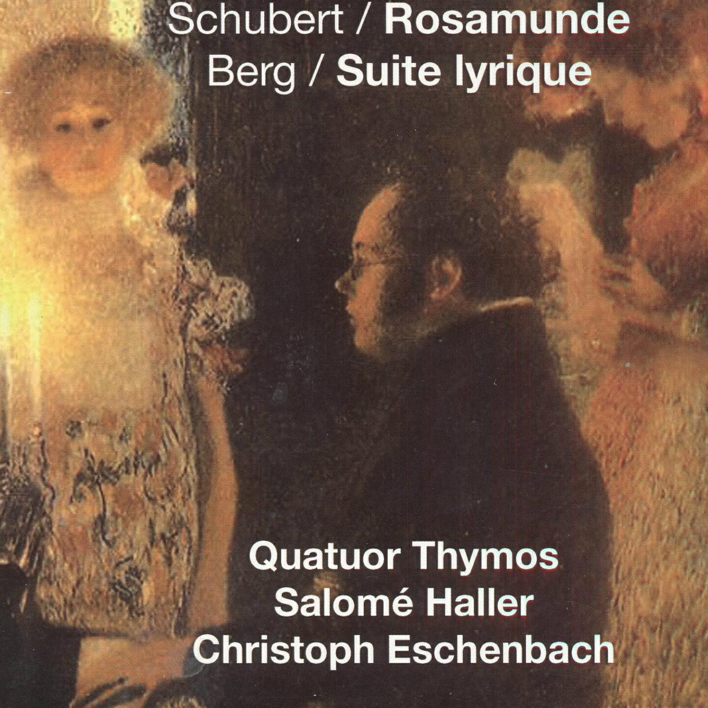 Релиз Schubert: Rosamunde - Berg: Suite Lyrique, Quatuor Thymos, Salomé Haller & Christoph Eschenbach