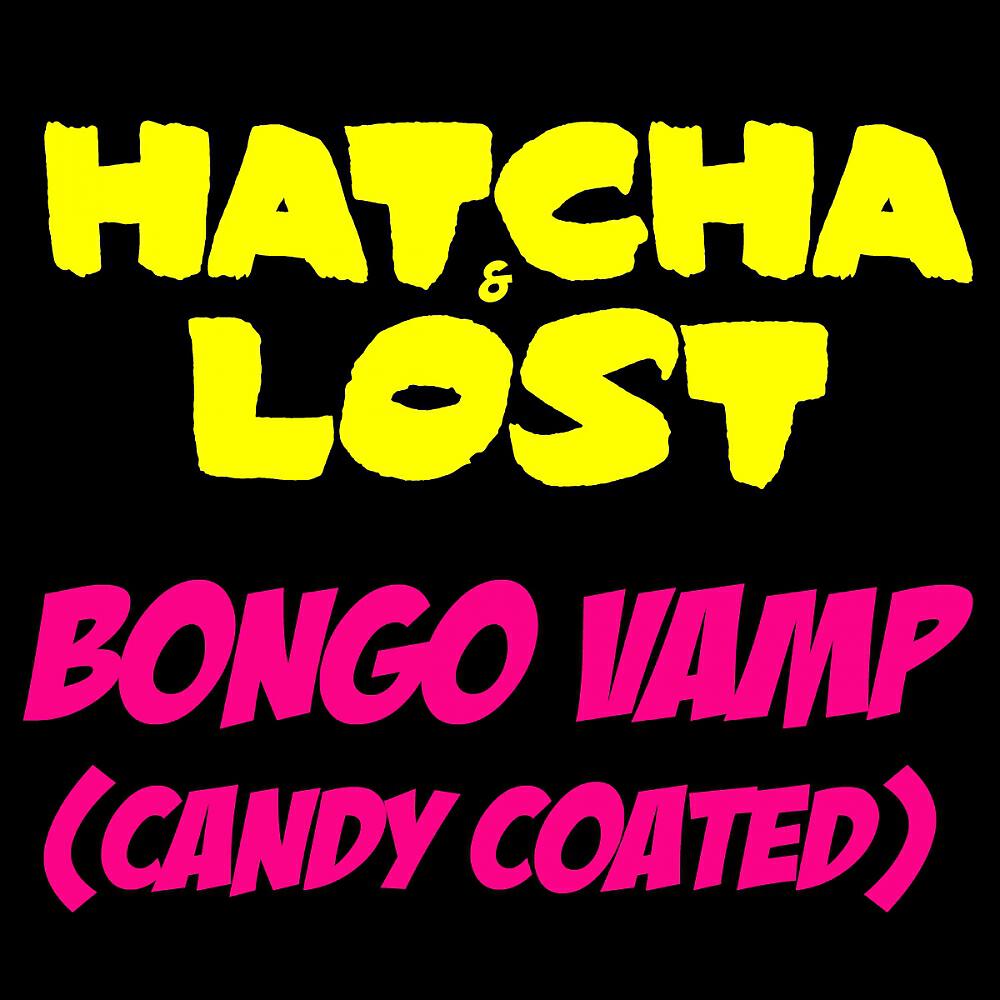 Скачать песню Hatcha, Lost - Bongo Vamp (Candy Coated) бесплатно в MP3 для Android и iOS
