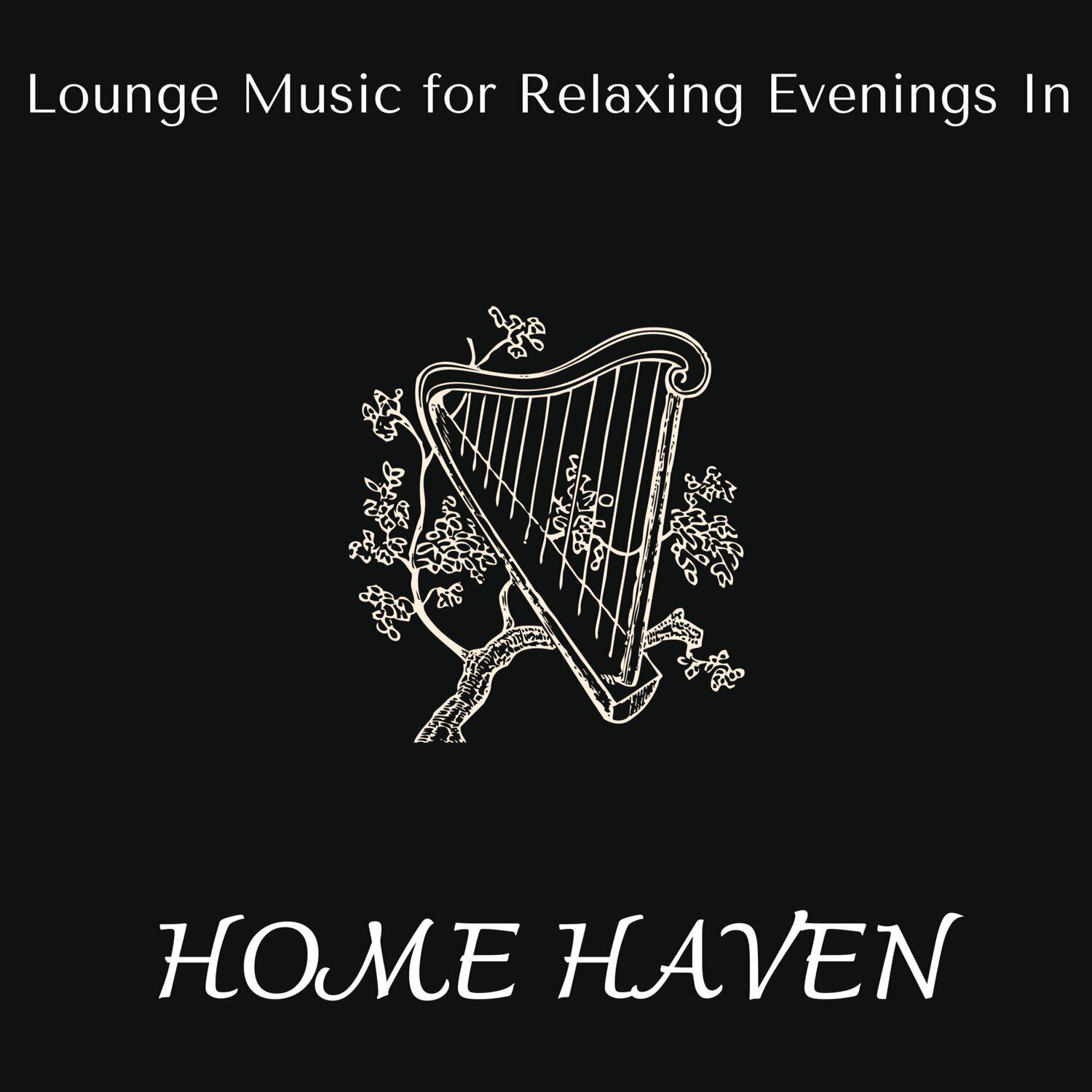 Релиз Home Haven - Lounge Music for Relaxing Evenings In