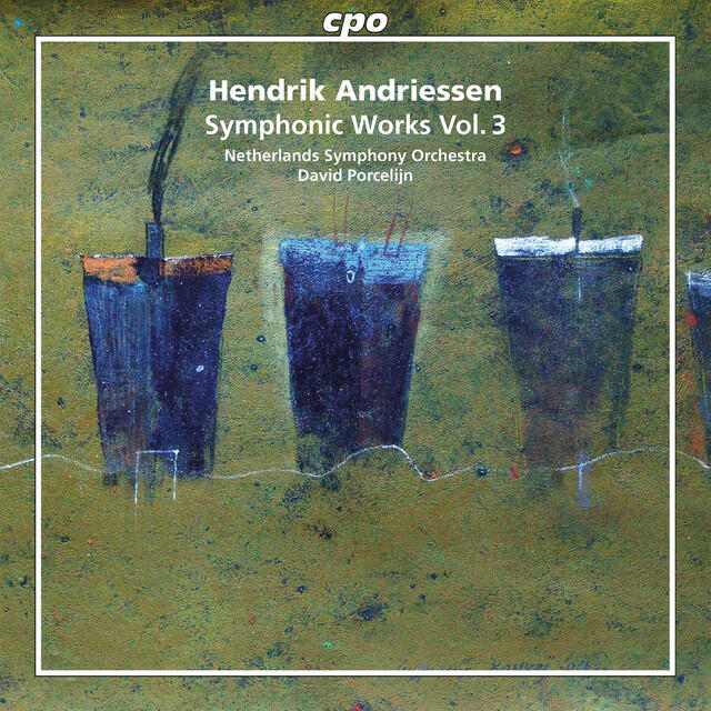 Релиз Hendrik Andriessen: Symphonic Works, Vol. 3