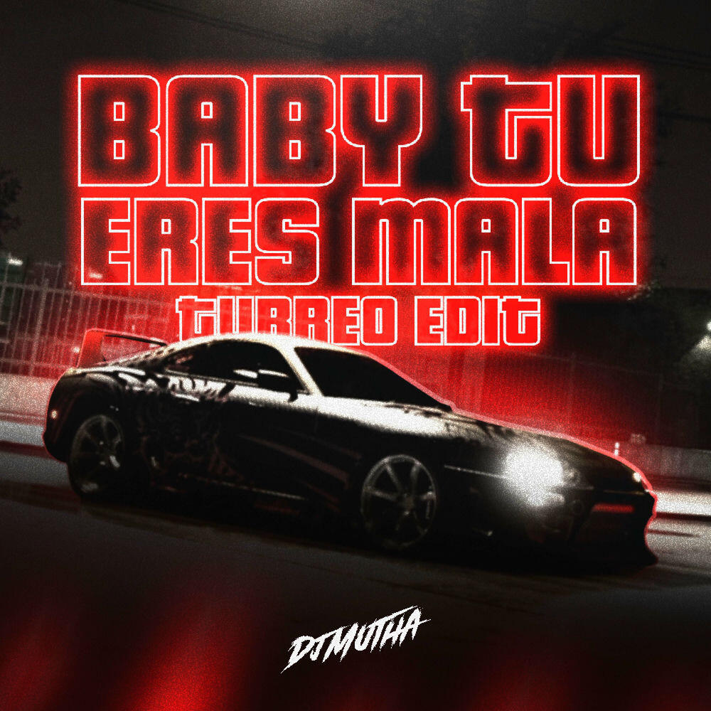 Релиз Baby Tu Eres Mala (Turreo Edit)