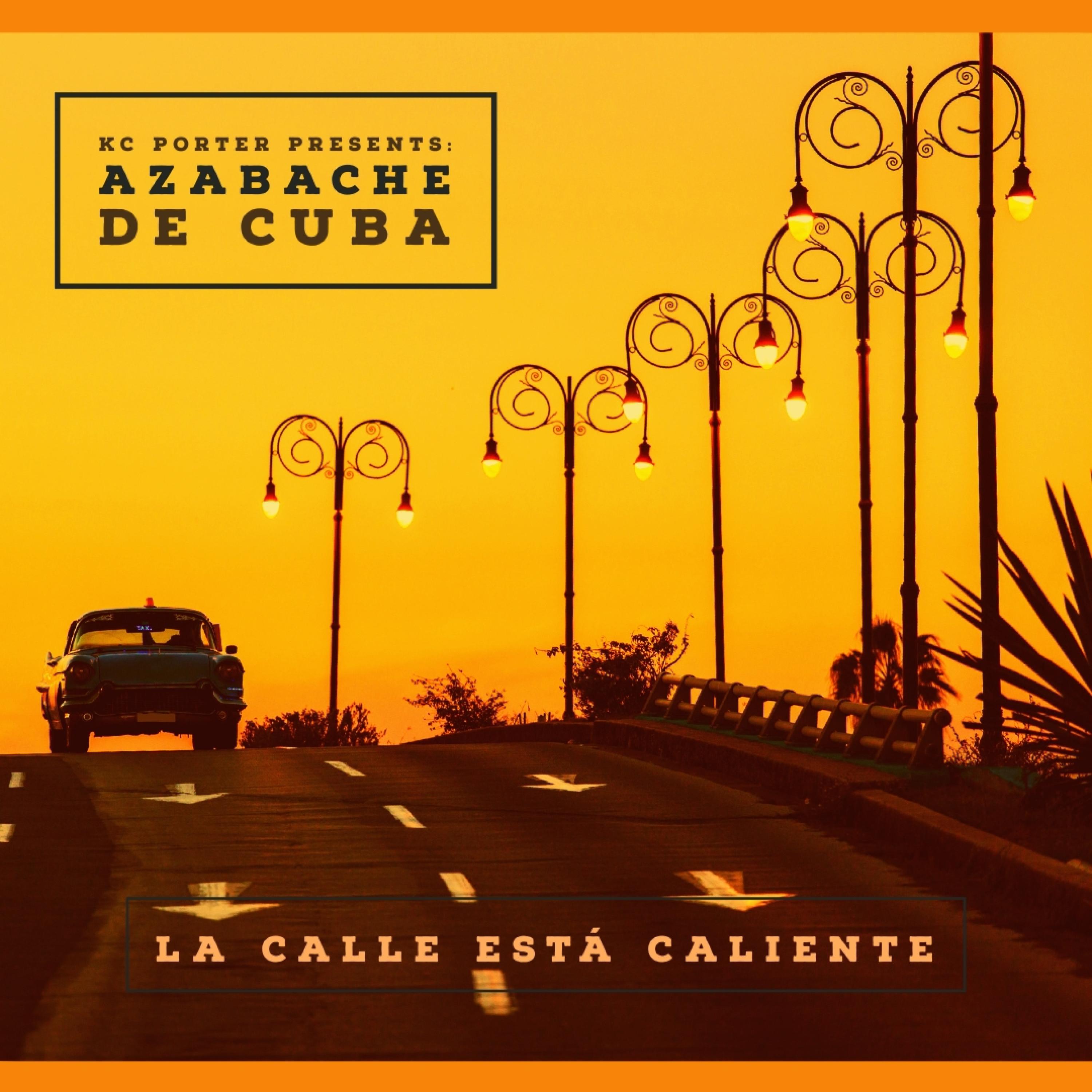 Релиз KC Porter Presents: Azabache De Cuba (La Calle Está Caliente)