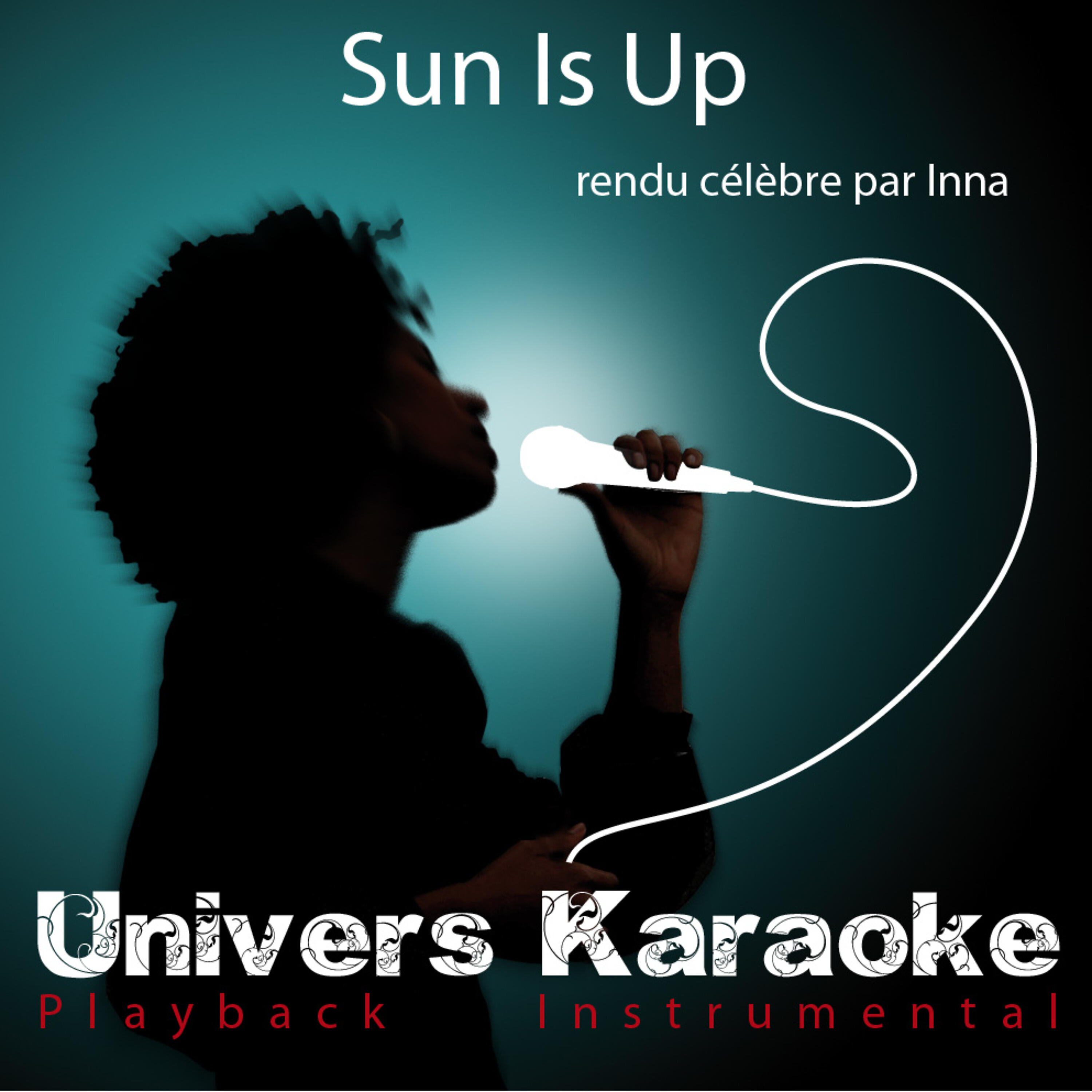 Релиз Sun Is Up (Rendu célèbre par Inna) [Version karaoké] - Single