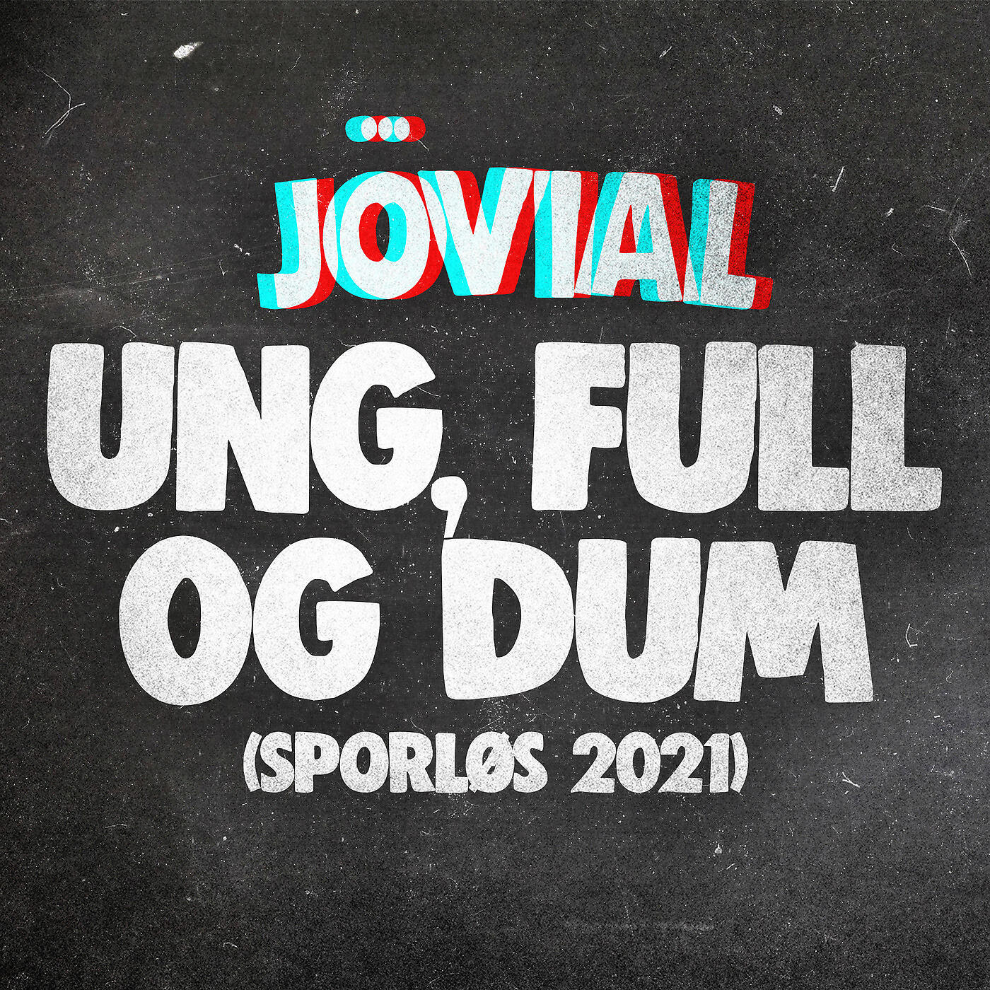 Релиз Ung, Full Og Dum (Sporløs 2021)