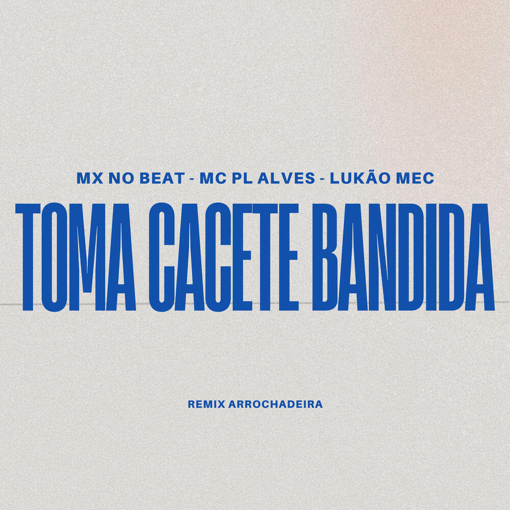 Релиз Toma Cacete Bandida (Remix Arrochadeira)