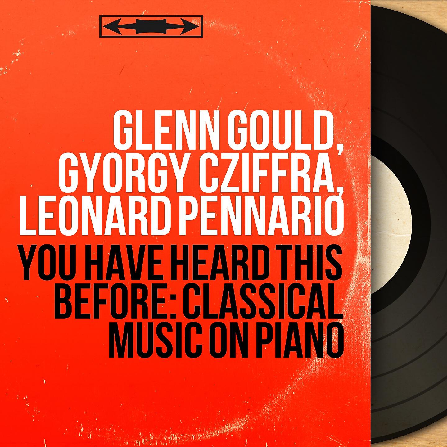 Glenn Gould, György Cziffra, Leonard Pennario