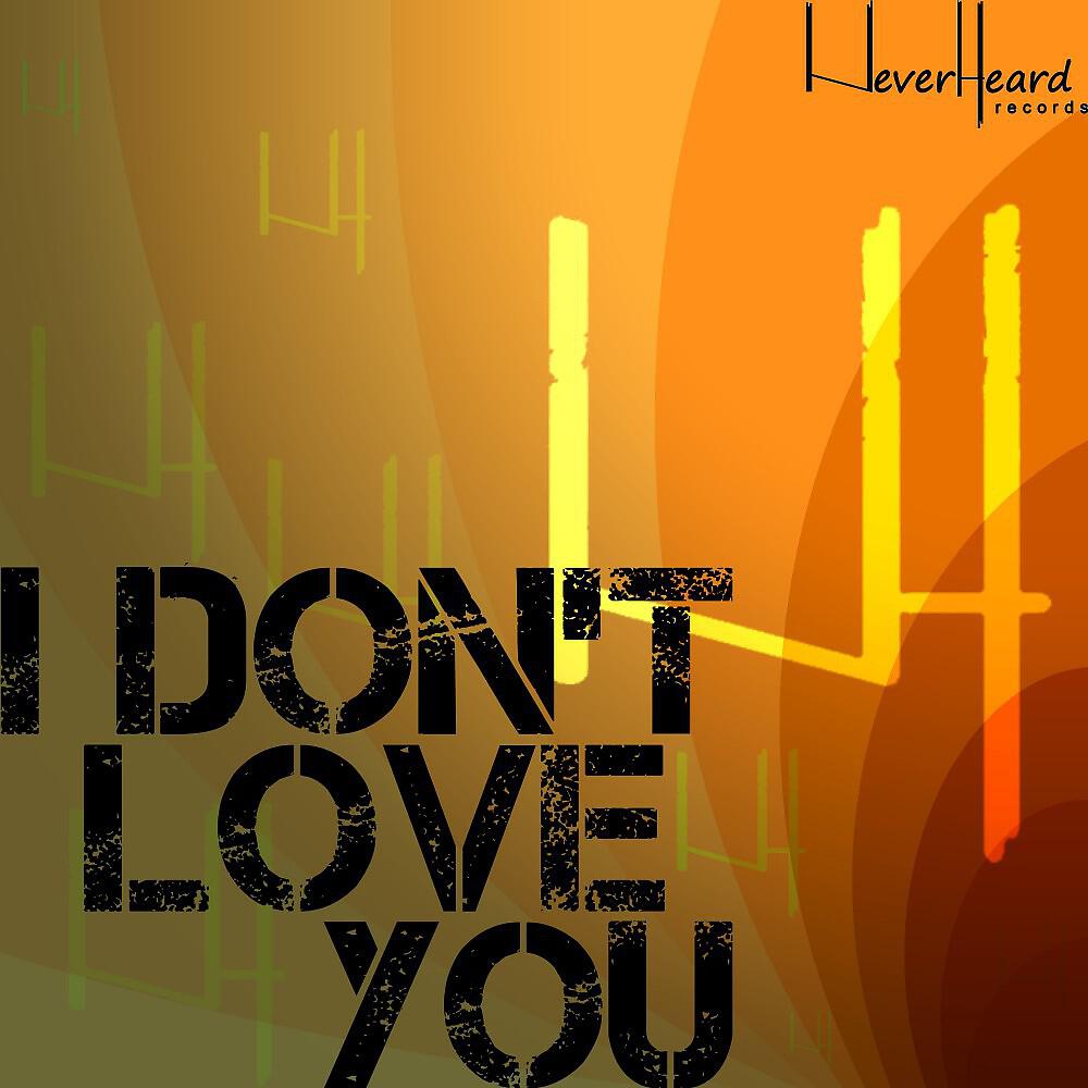 Релиз I Don't Love You
