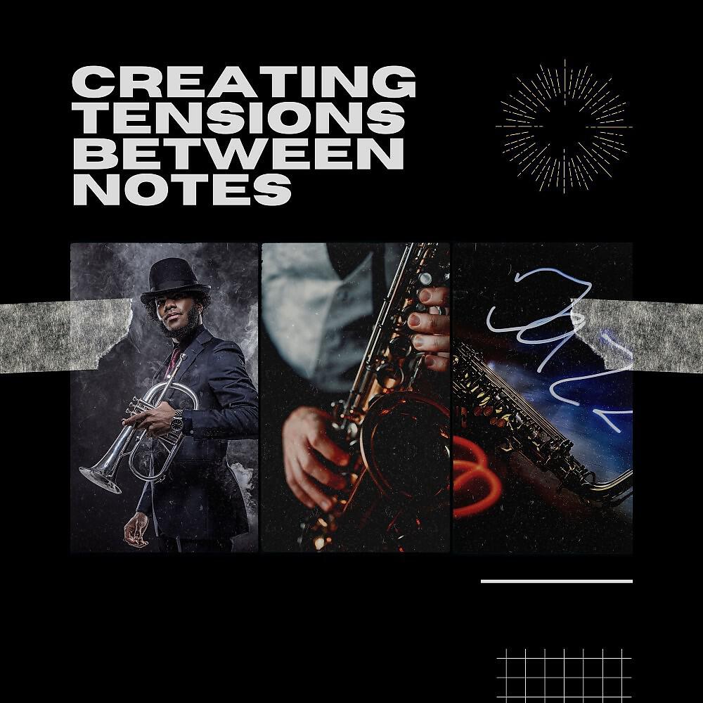 Релиз Creating Tensions Between Notes