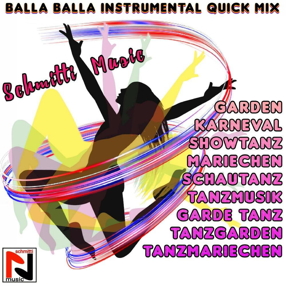 Релиз Balla Balla Instrumental Quick Mix (Garden,Karneval,Showtanz,Mariechen,Schautanz,Tanzmusik,Garde Tanz,Tanzgarden,Tanzmariechen)
