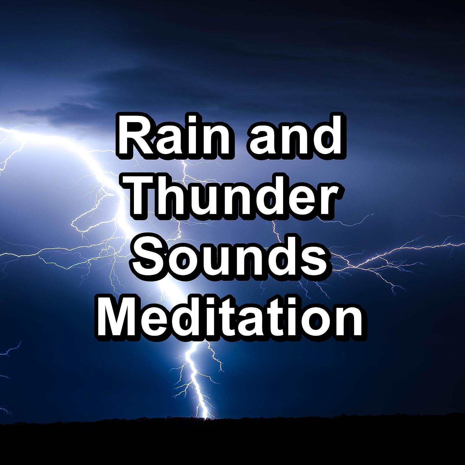Релиз Rain and Thunder Sounds Meditation
