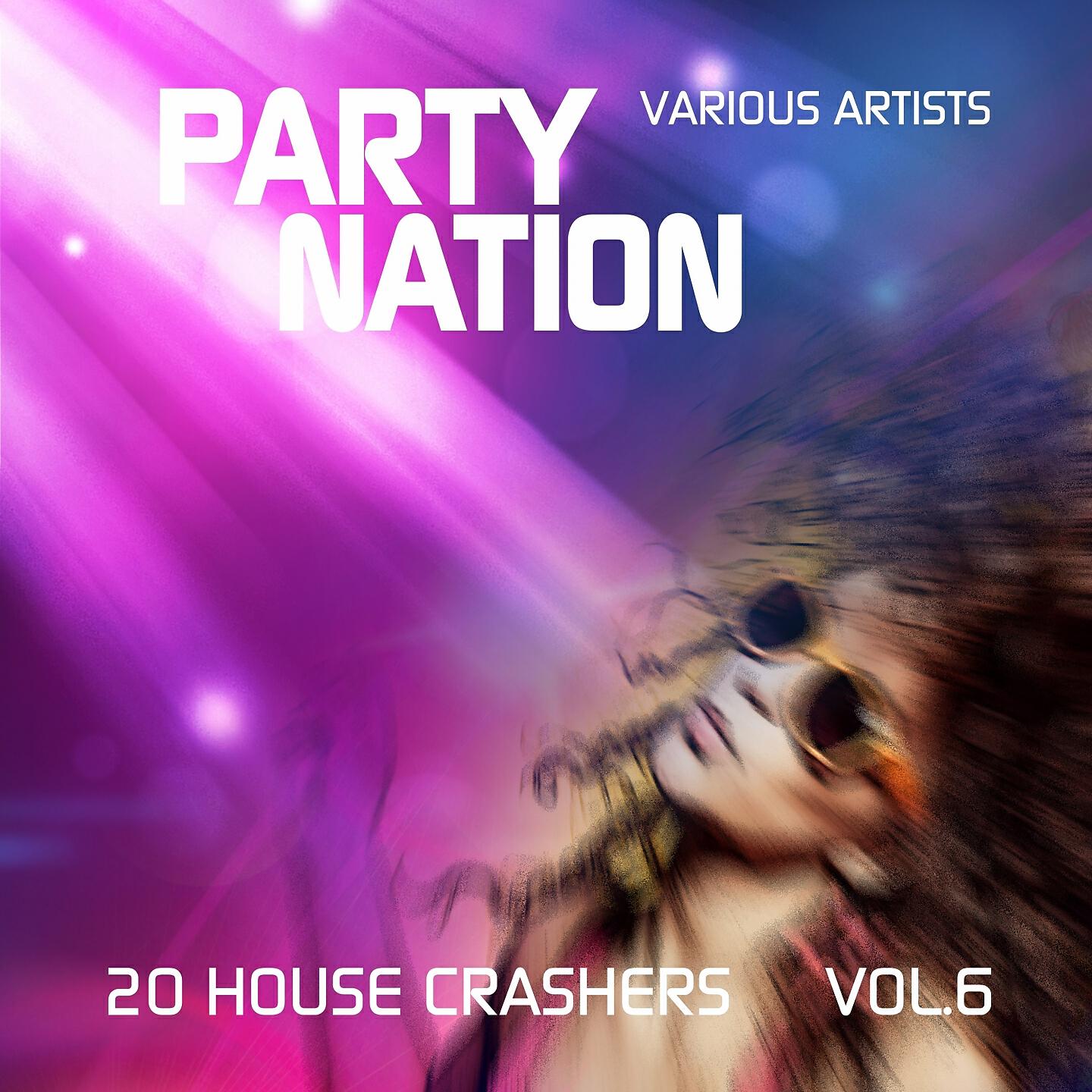 Релиз Party Nation (20 House Crashers), Vol. 6