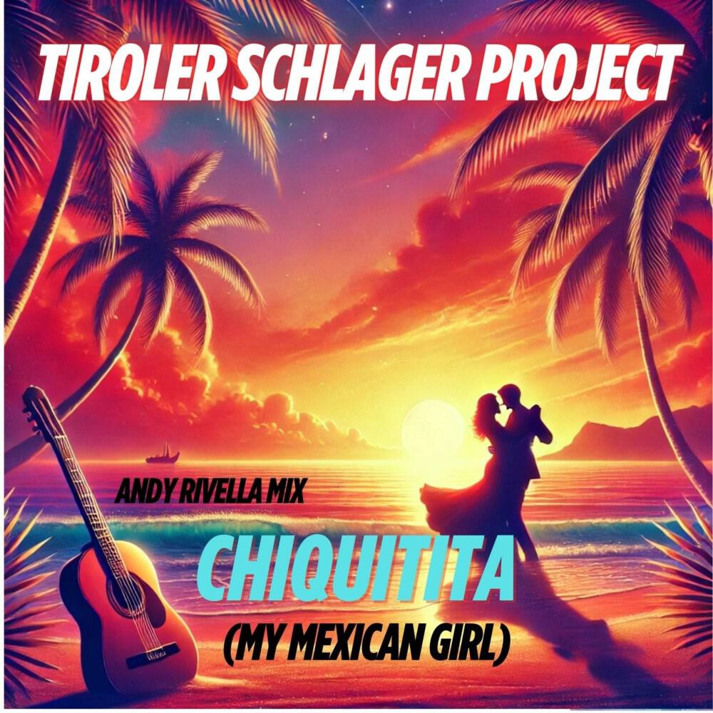 Релиз Chiquitita (My Mexican Girl) [Andy Rivella Mix]