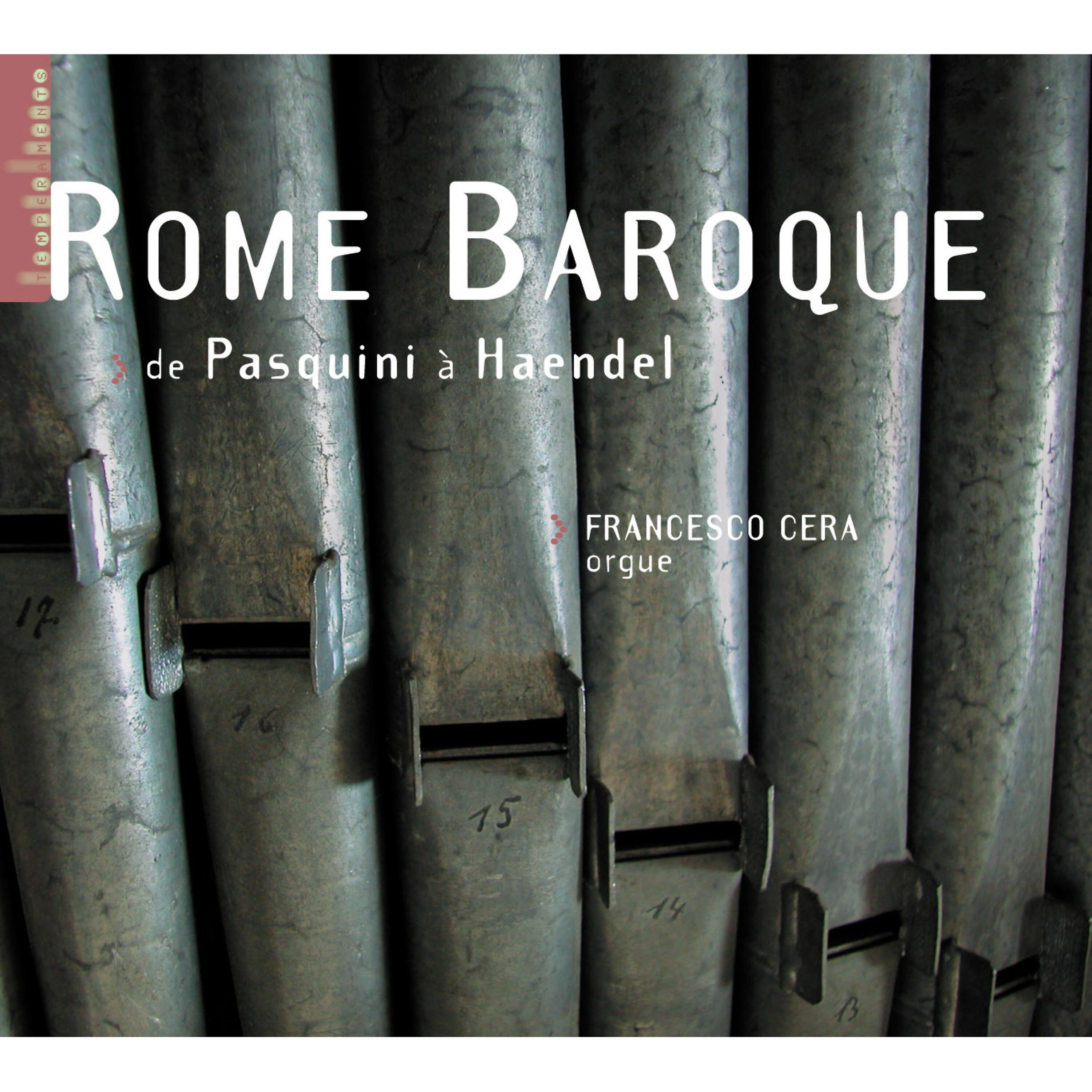 Постер альбома Rome Baroque - De Pasquini à Haendel (orgue G. Gugliemi de l'église Santa Maria in Vallicella à Rome)
