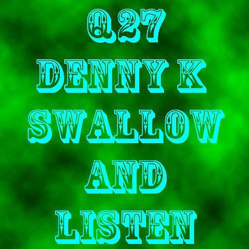 Скачать песню Denny K - Swallow and Listen бесплатно в MP3 для Android и iOS