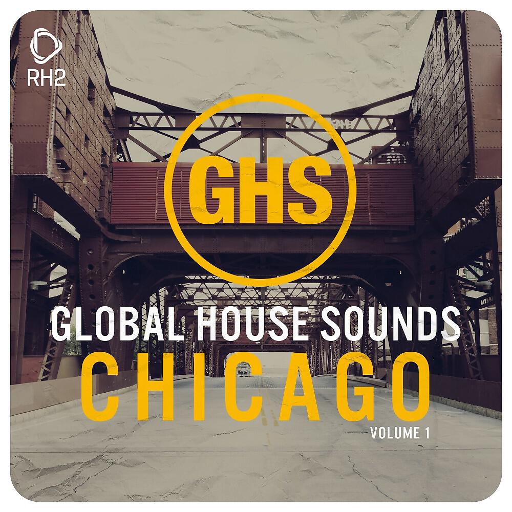 Релиз Global House Sounds - Chicago, Vol. 1