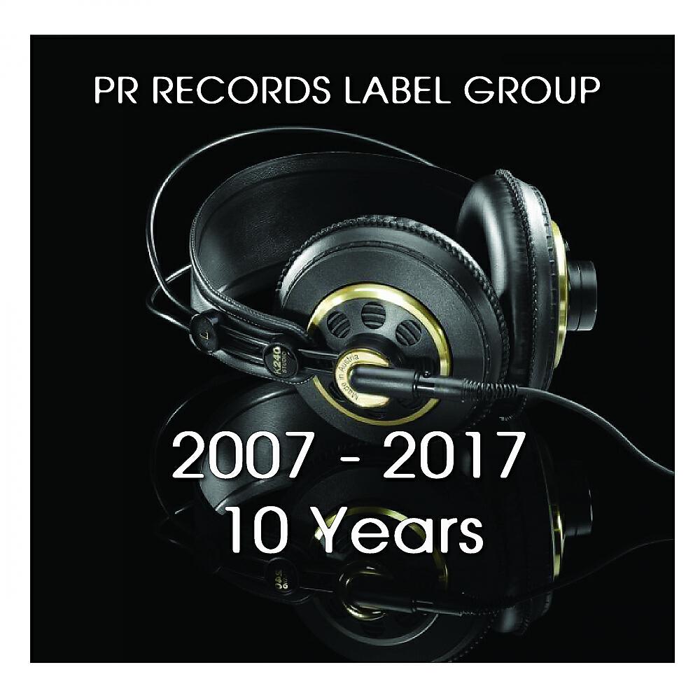 Релиз PR RECORDS LABEL GROUP 2007 -2017 10 Years