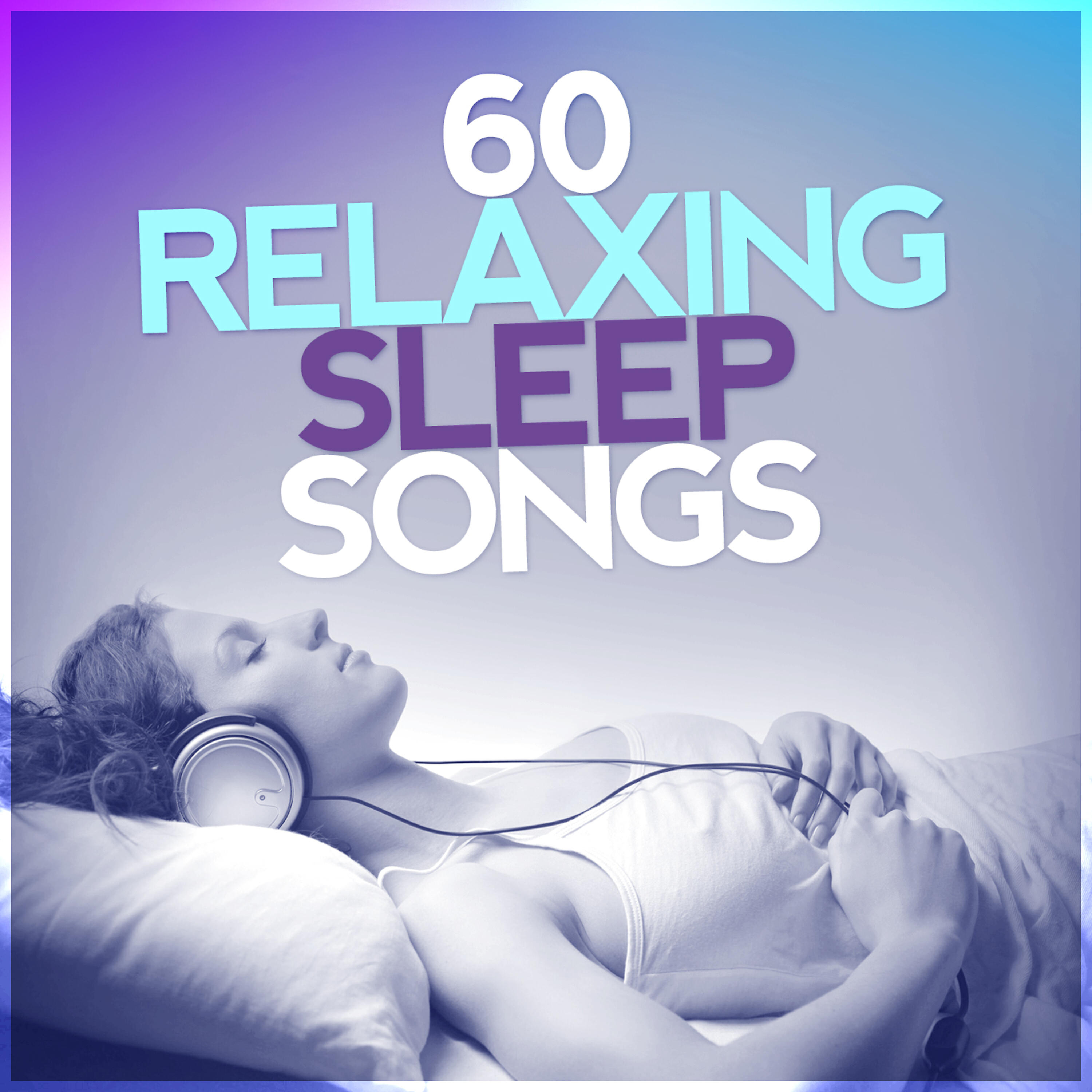 Релиз 60 Relaxing Sleep Songs: Healing, Calm, Relax, Soothing, Meditation