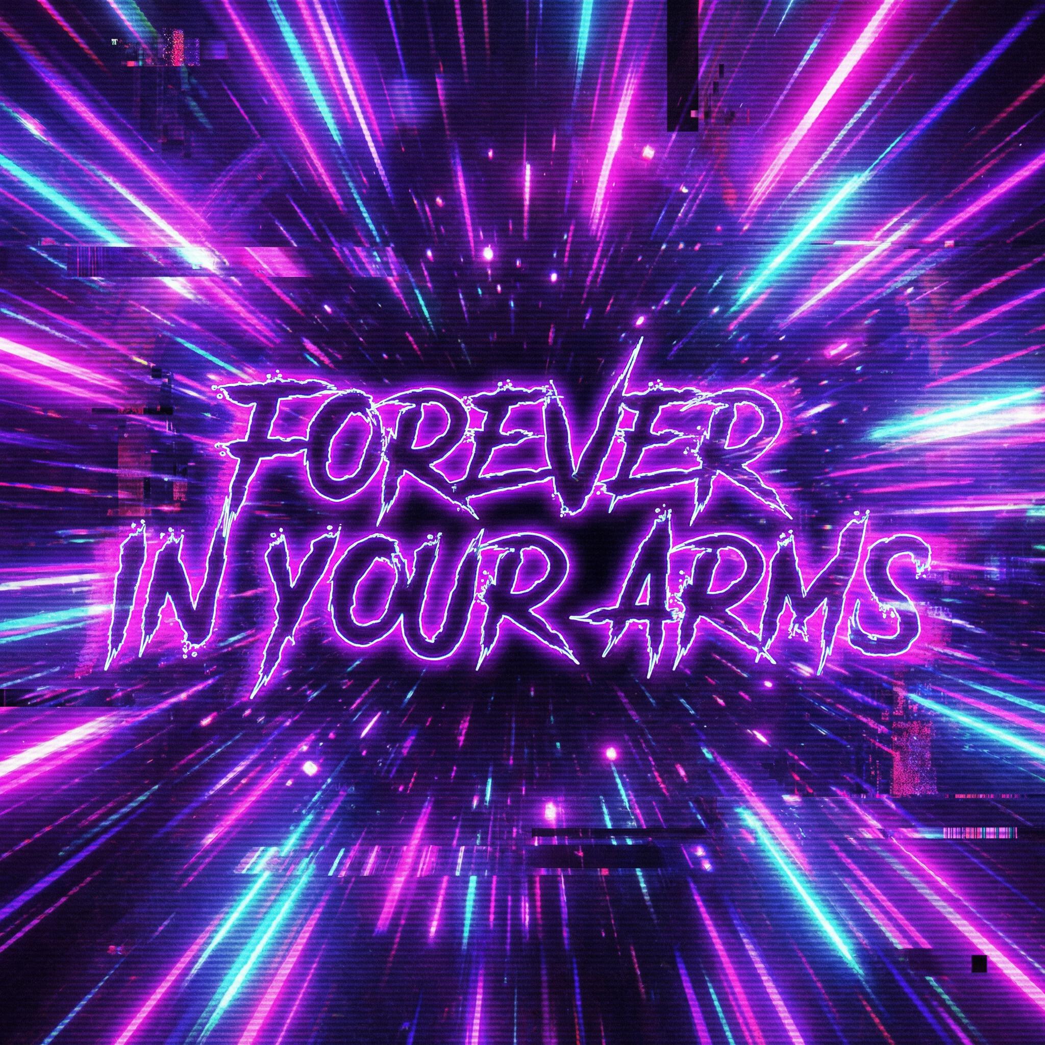 Релиз Forever In Your Arms