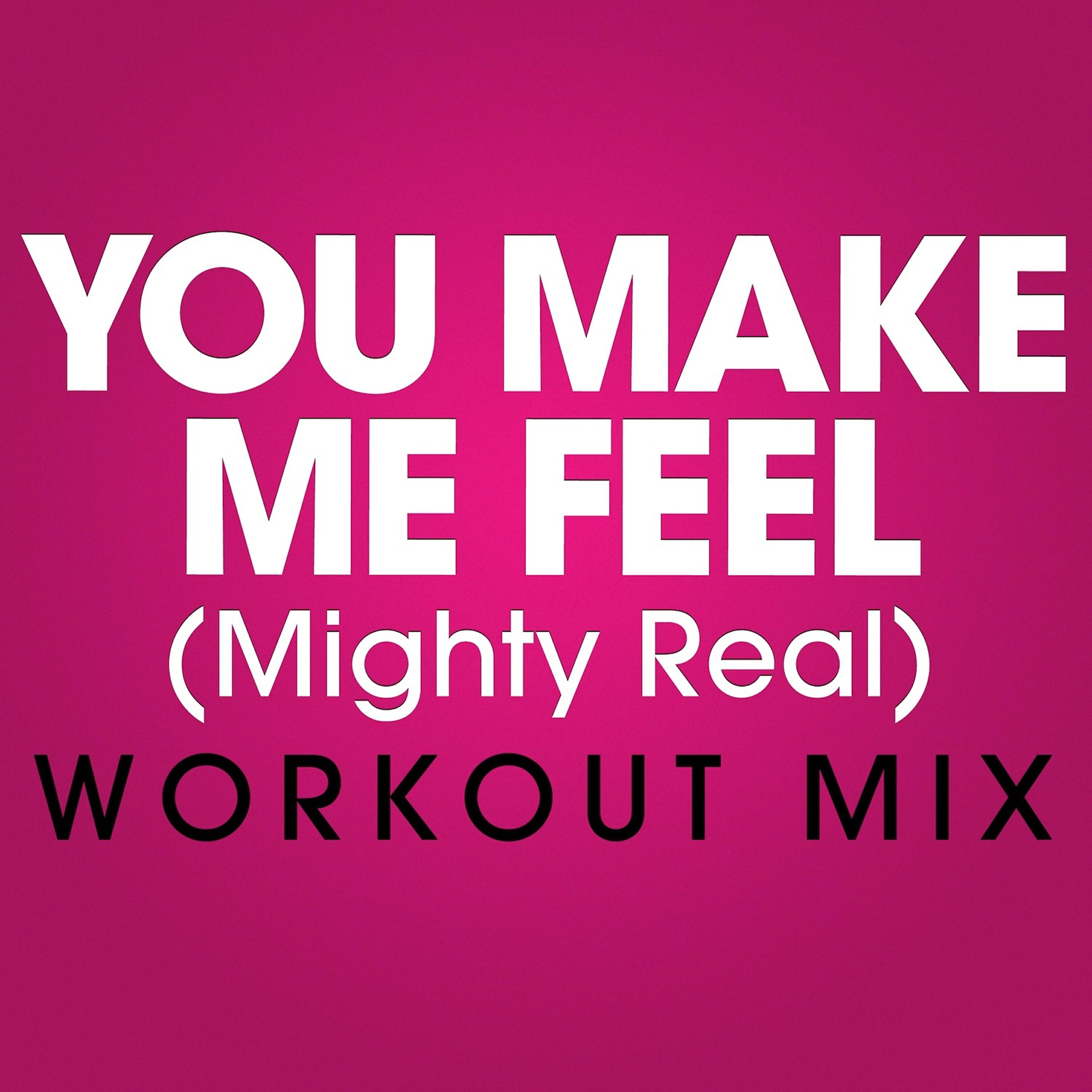 Релиз You Make Me Feel (Mighty Real) - Single