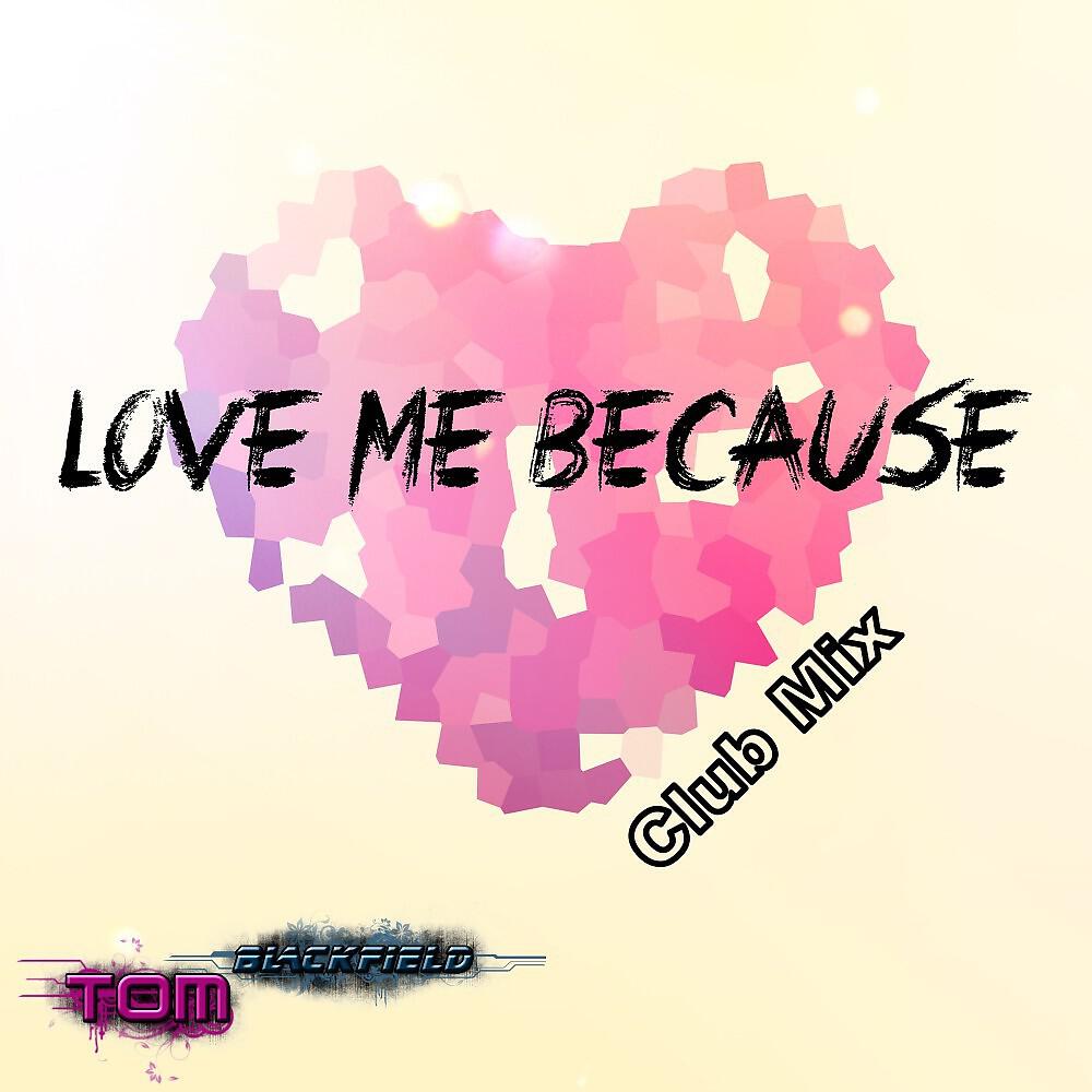 Релиз Love Me Because (Club Mix)