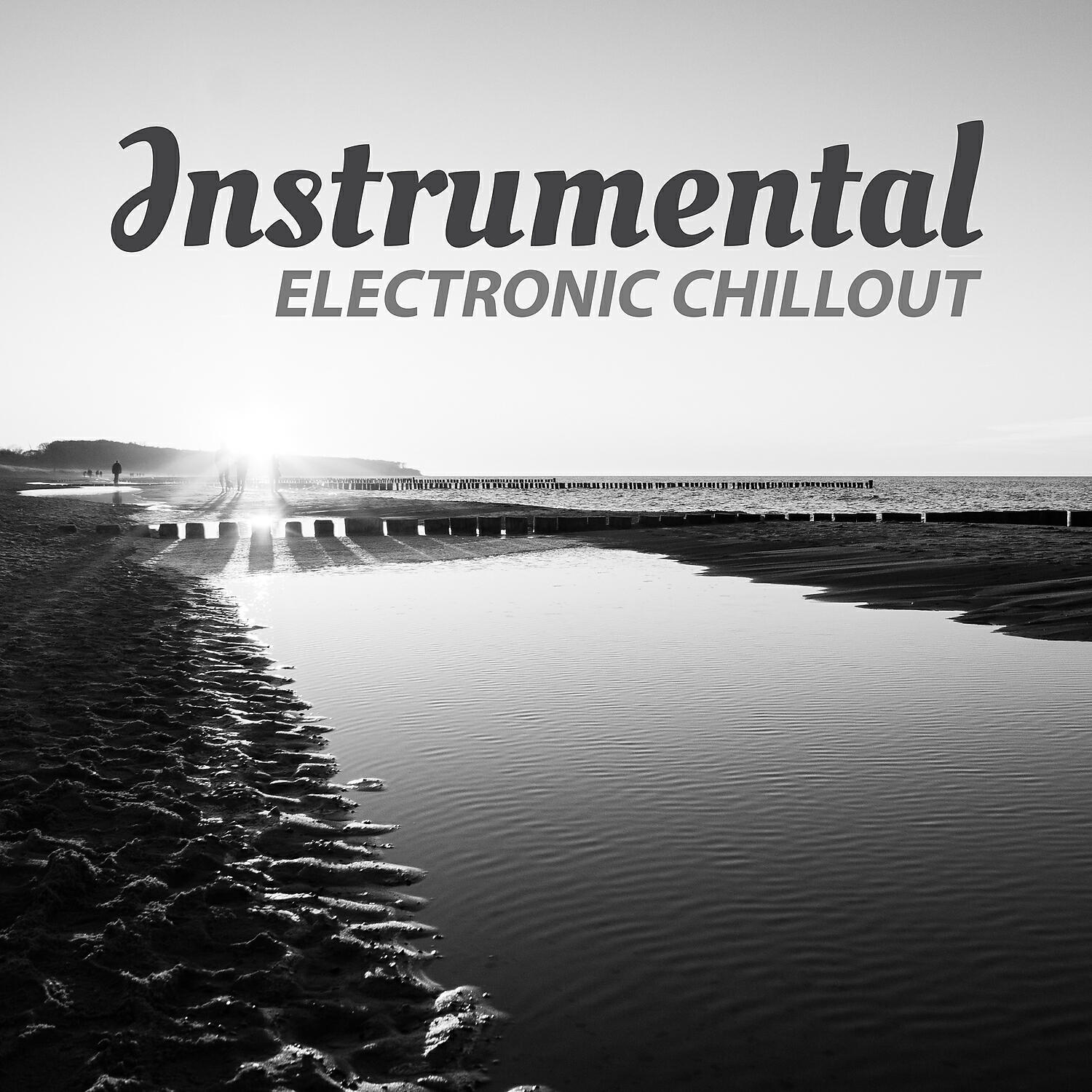 Релиз Instrumental Electronic Chillout – Awesome Chillout Music, Chillout for Party, Holiday Music