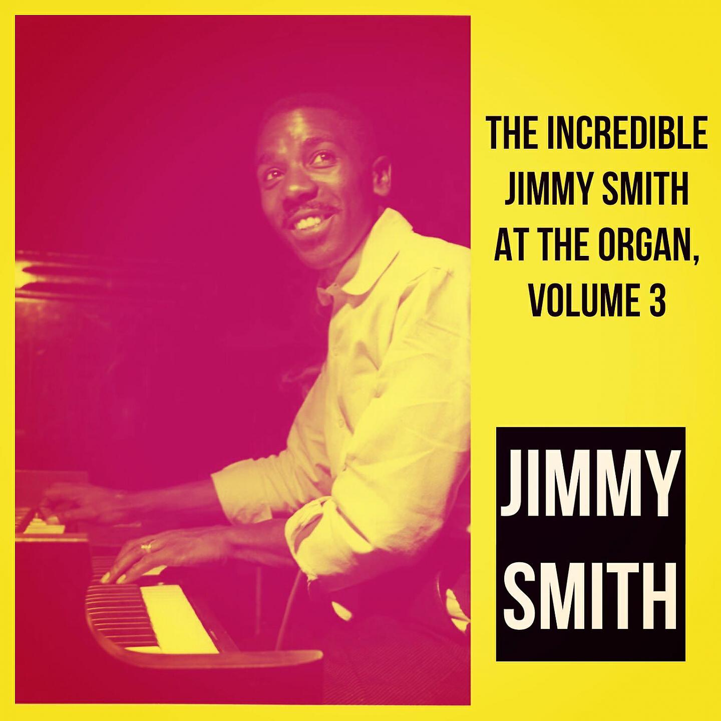 Релиз The Incredible Jimmy Smith at the Organ, Volume 3