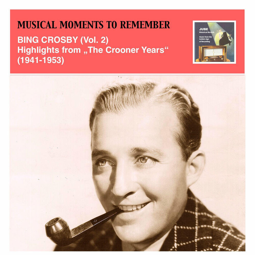 Релиз Musical Moments to Remember: Bing Crosby Vol. 2 (Highlights from “The Crooner Years”, 1941-1953)