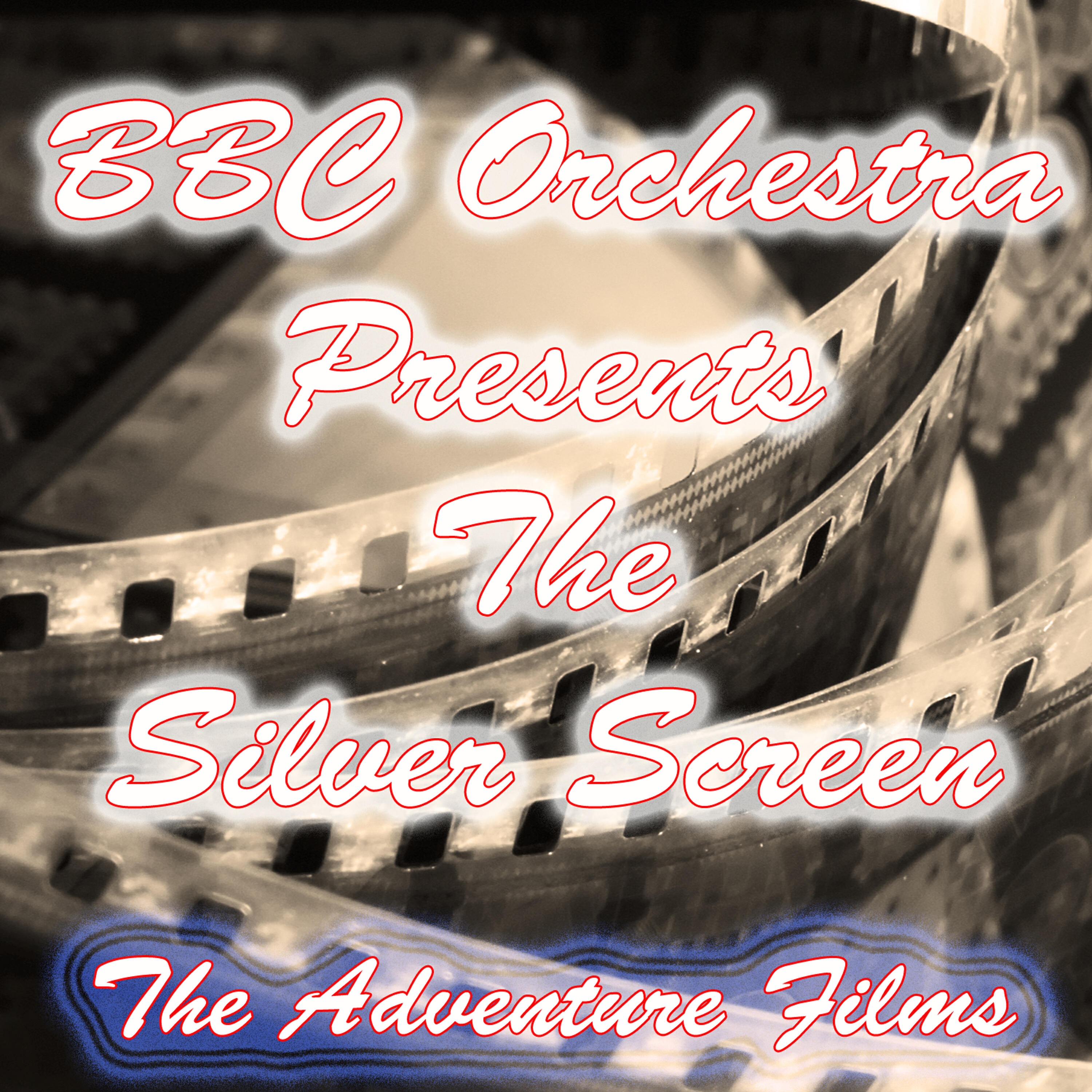 Релиз BBC Orchestra Presents the Silver Screen (The Adventure Films)
