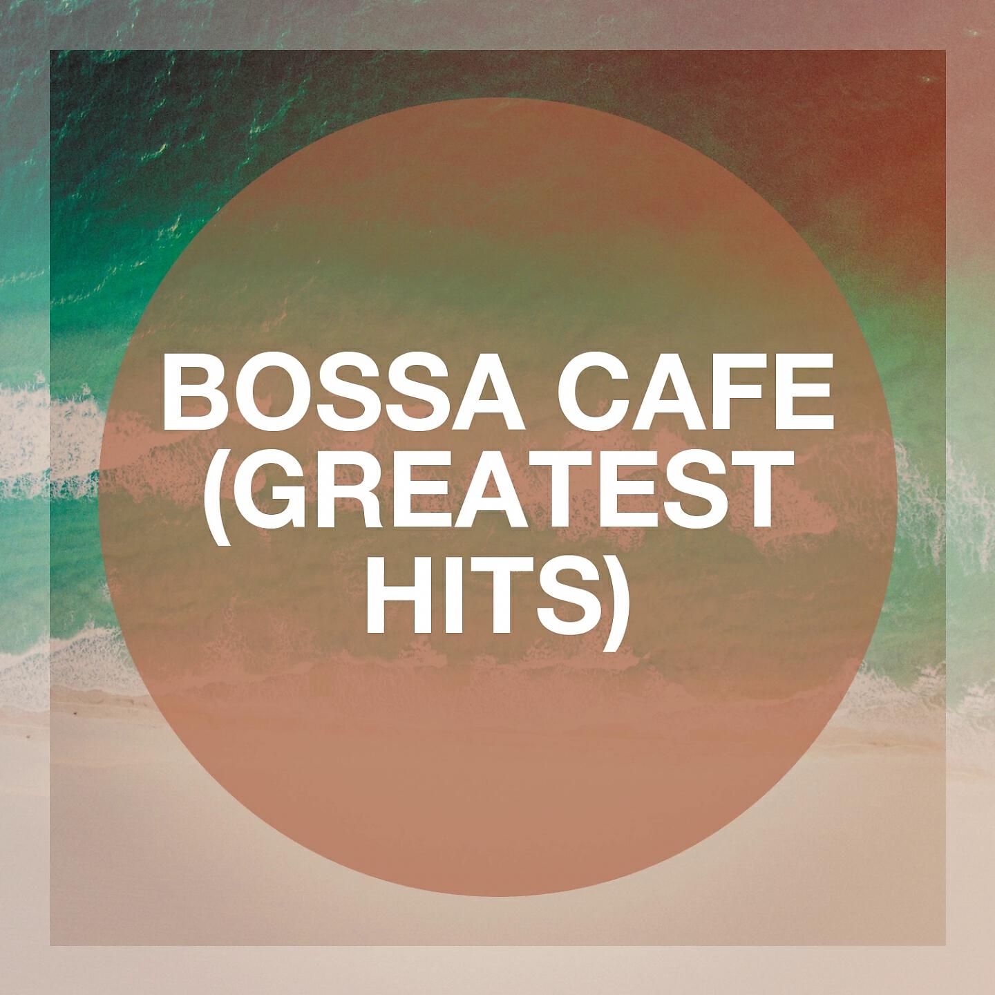 Релиз Bossa Café (Greatest Hits)