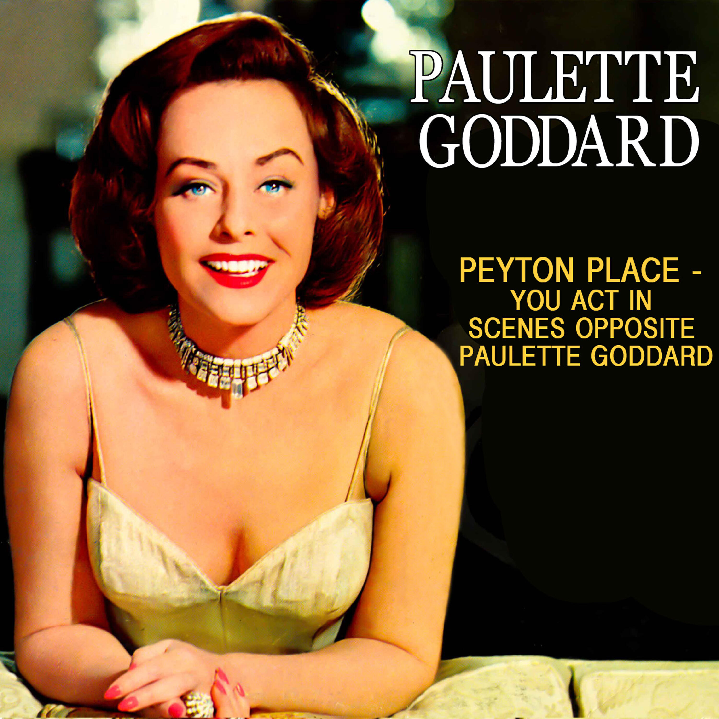 Релиз Peyton Place - You Act In Scenes Opposite Paulette Goddard