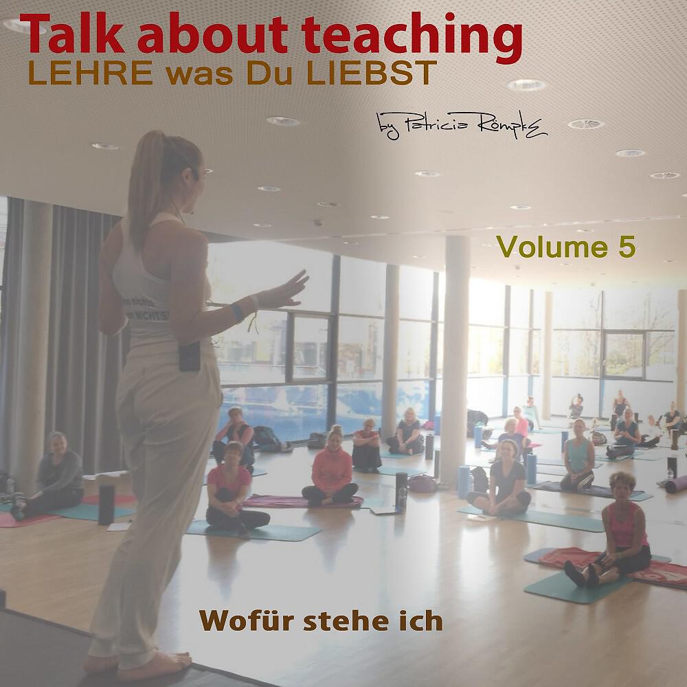 Релиз Talk about Teaching, Vol. 5 (Lehre was Du liebst- Wofür stehe ich)