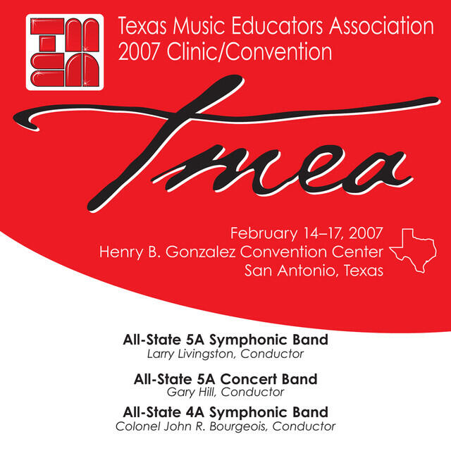 Релиз 2007 Texas Music Educators Association (TMEA): All-State 5A Symphonic Band, All-State 5A Concert Band & All-State 4A Symphonic Band