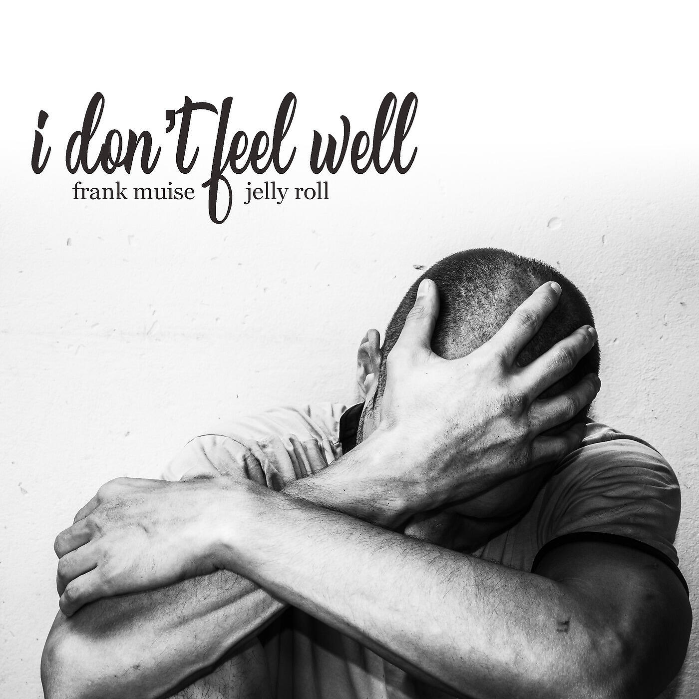 Релиз I Don't Feel Well