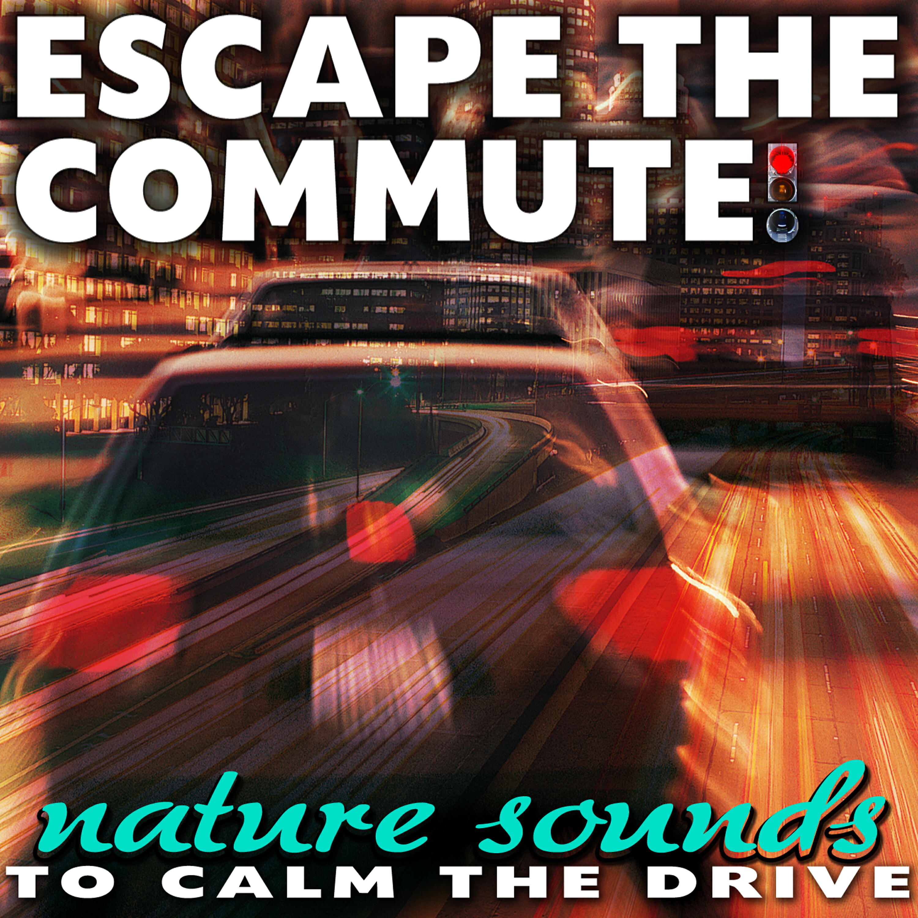 Релиз Escape the Commute! Nature Sounds to Calm the Drive