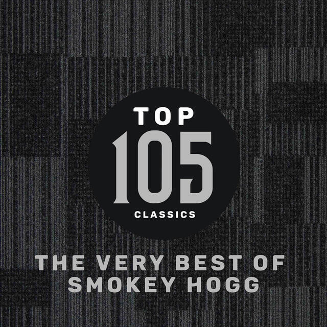 Релиз Top 105 Classics - The Very Best of Smokey Hogg