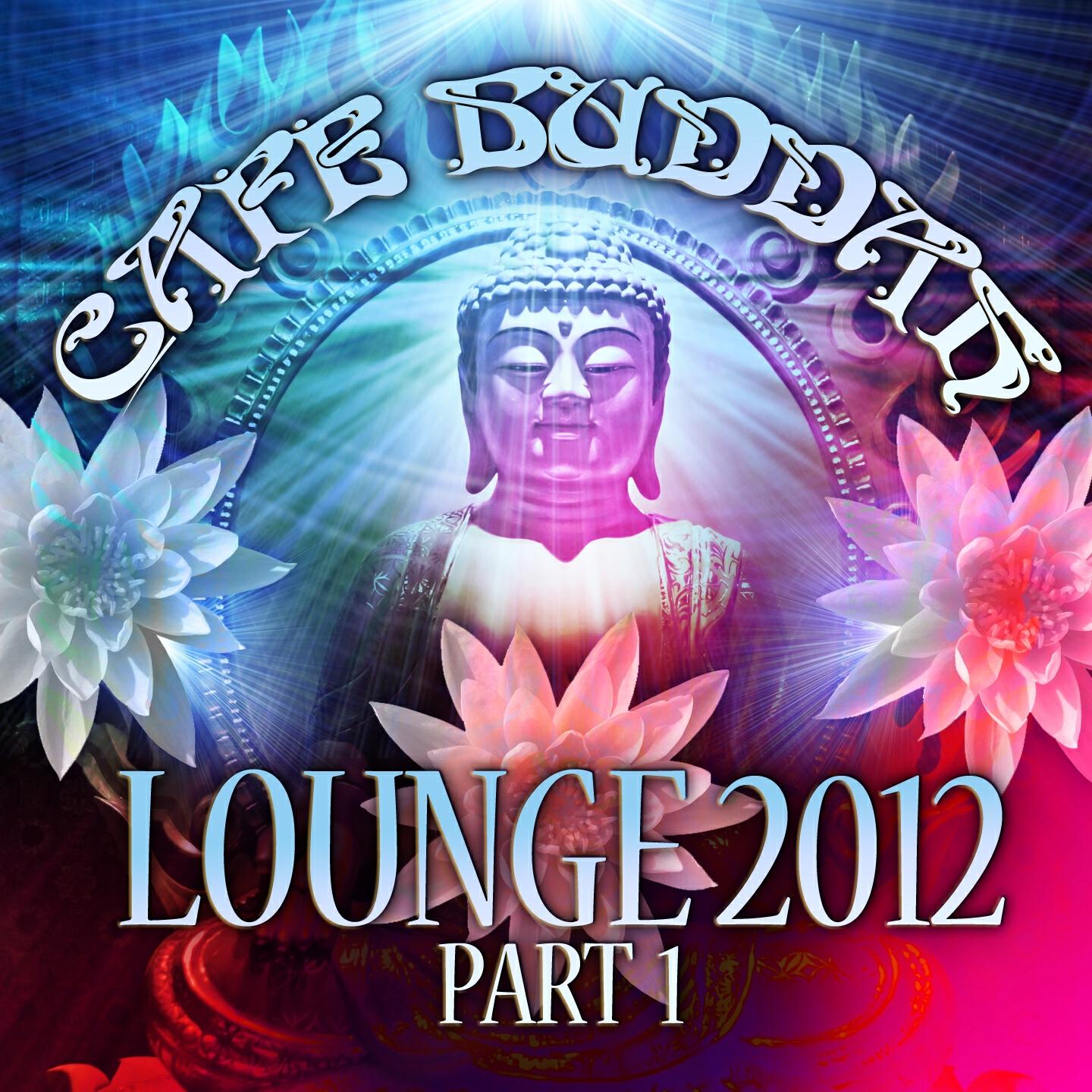 Релиз Café Buddah Lounge 2012, Pt. 1 (Flavoured Lounge and Chill Out Player from Sarnath, Bodh-Gaya, Kushinagara to Ibiza)