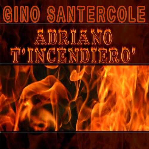 Релиз Adriano t'incendierò