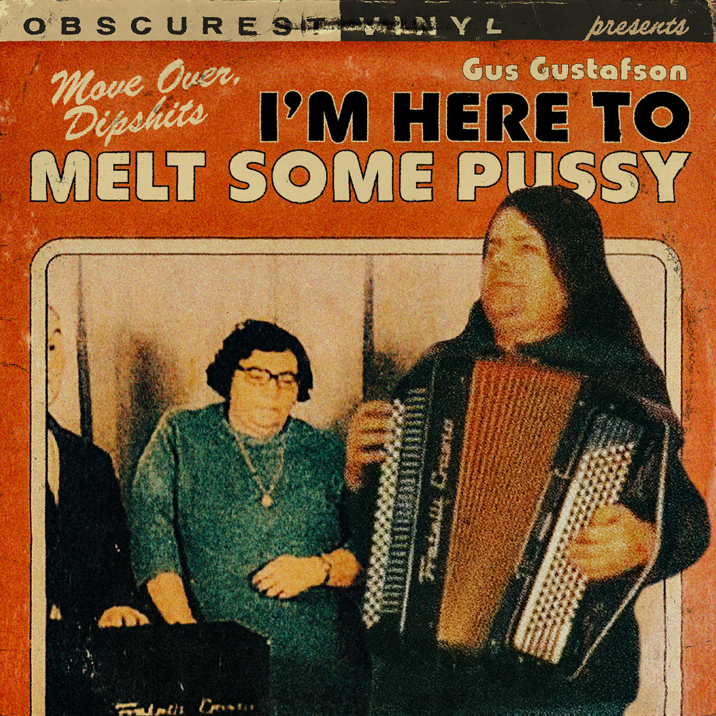 Релиз Move Over, Dipshits, I'm Here to Melt Some Pussy