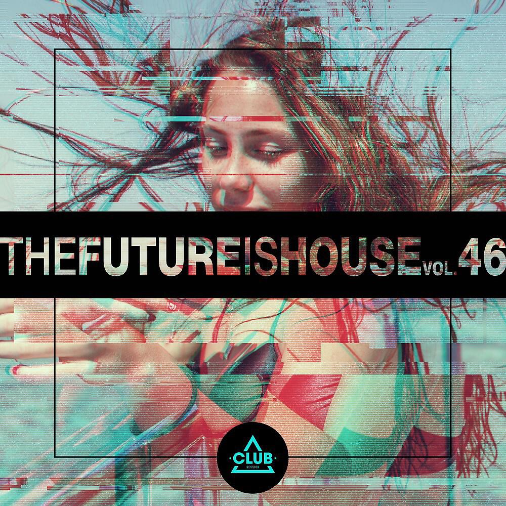 Релиз The Future Is House, Vol. 46