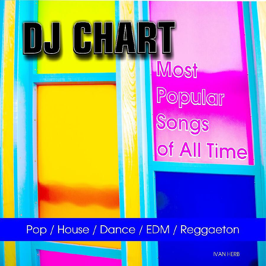 Релиз Most Popular Songs of All Time (Pop, House, Dance, EDM , Reggaeton)