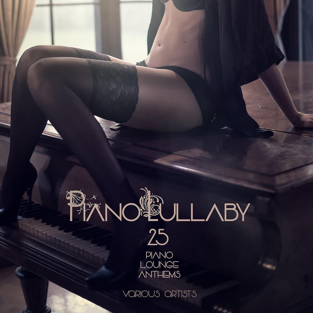 Релиз Piano Lullaby (25 Piano Lounge Anthems)