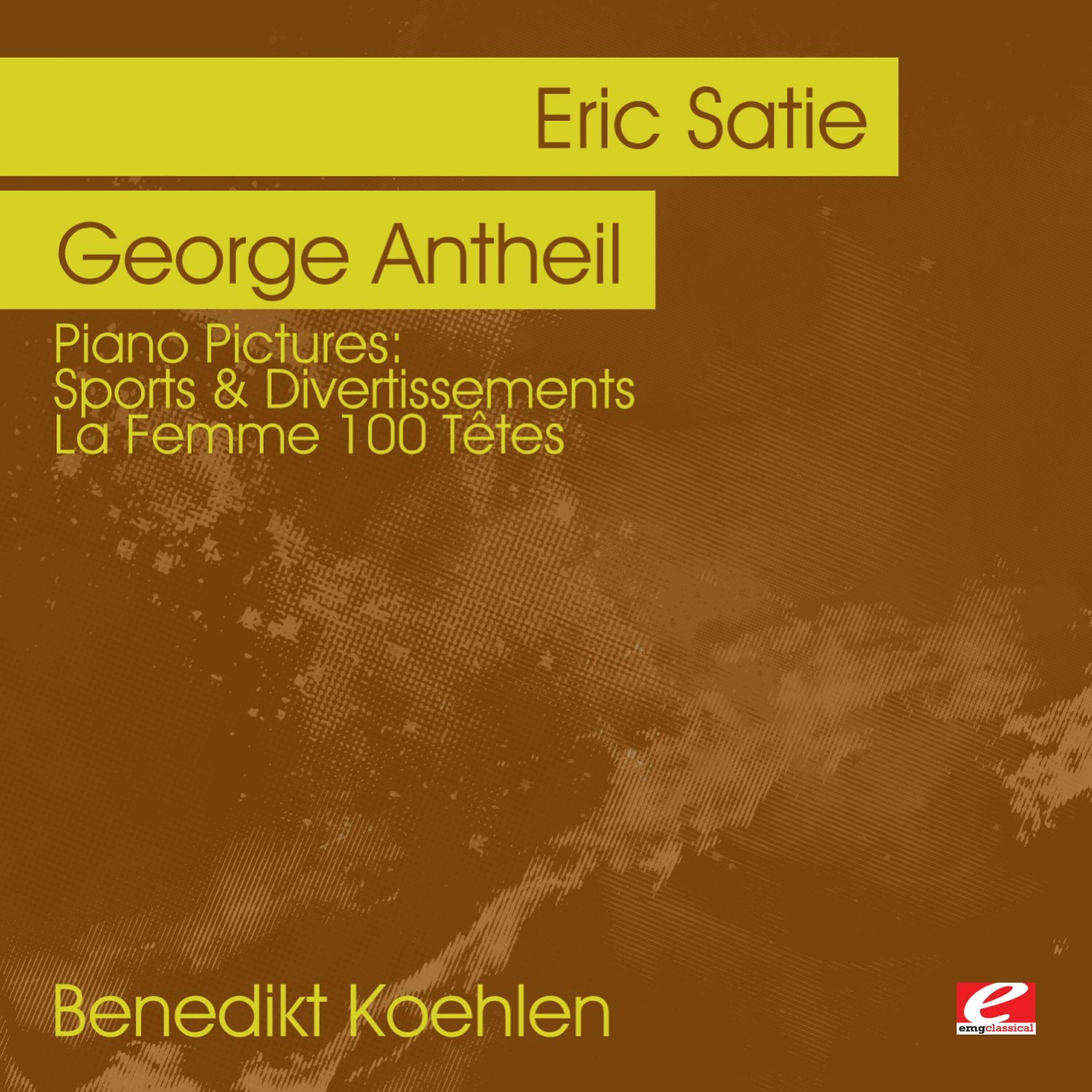 Релиз Piano Pictures - Satie: Sports & Divertissements - Antheil: La Femme 100 Têtes  (Digitally Remastered)