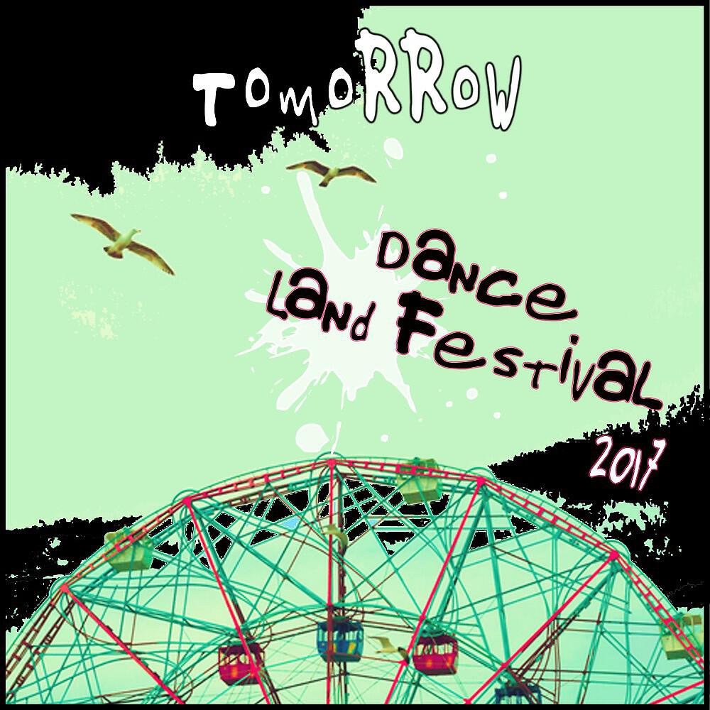 Релиз Tomorrow Dance Land Festival 2017