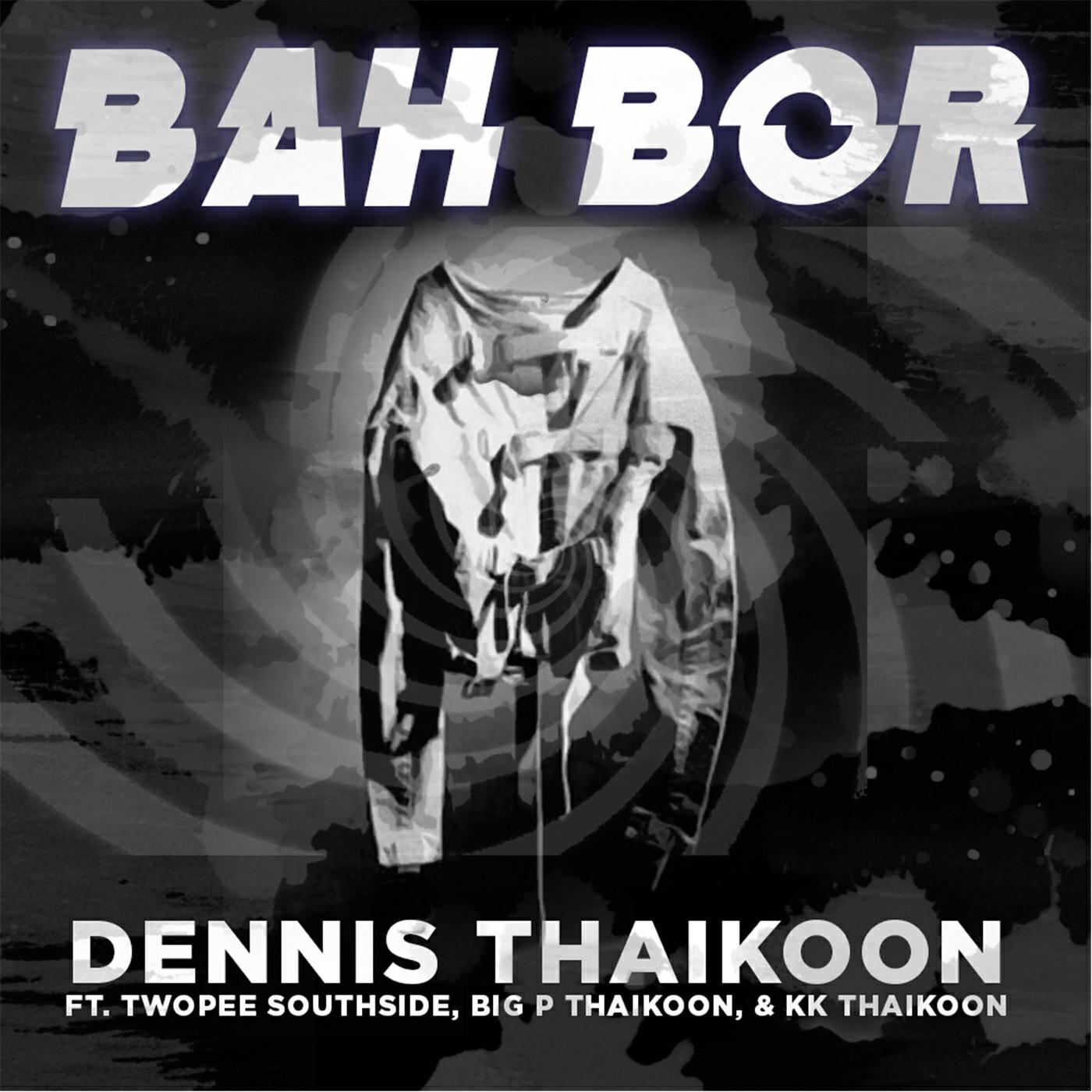 Релиз Bah Bor (feat. Twopee Southside, Big P Thaikoon & Kk Thaikoon)