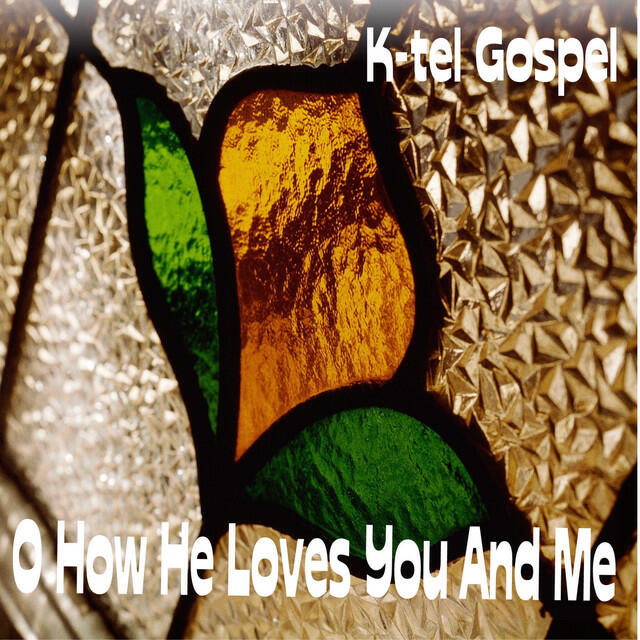 Релиз K-tel Gospel - O How He Loves You And Me