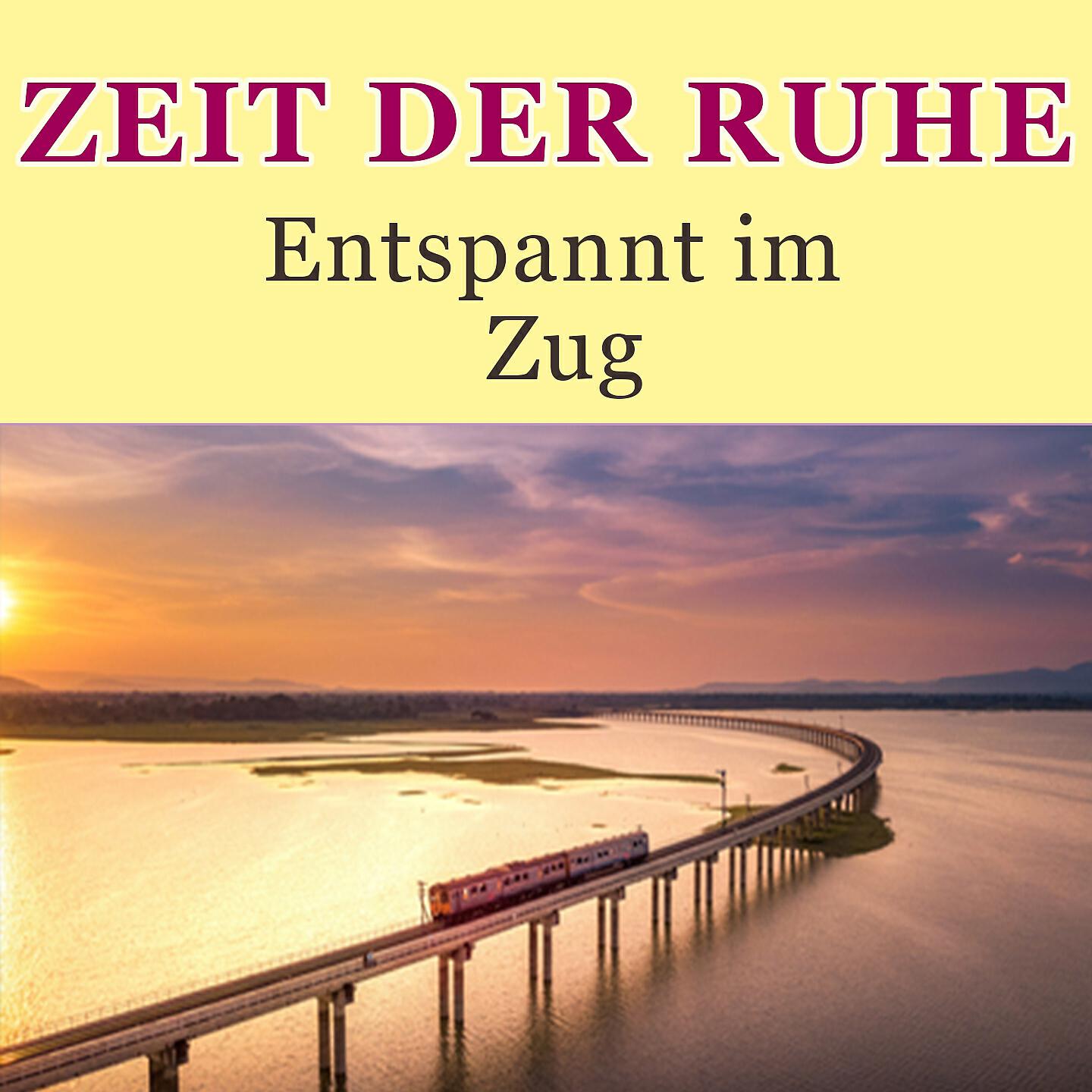 Релиз Zeit der Ruhe - Entspannt im Zug