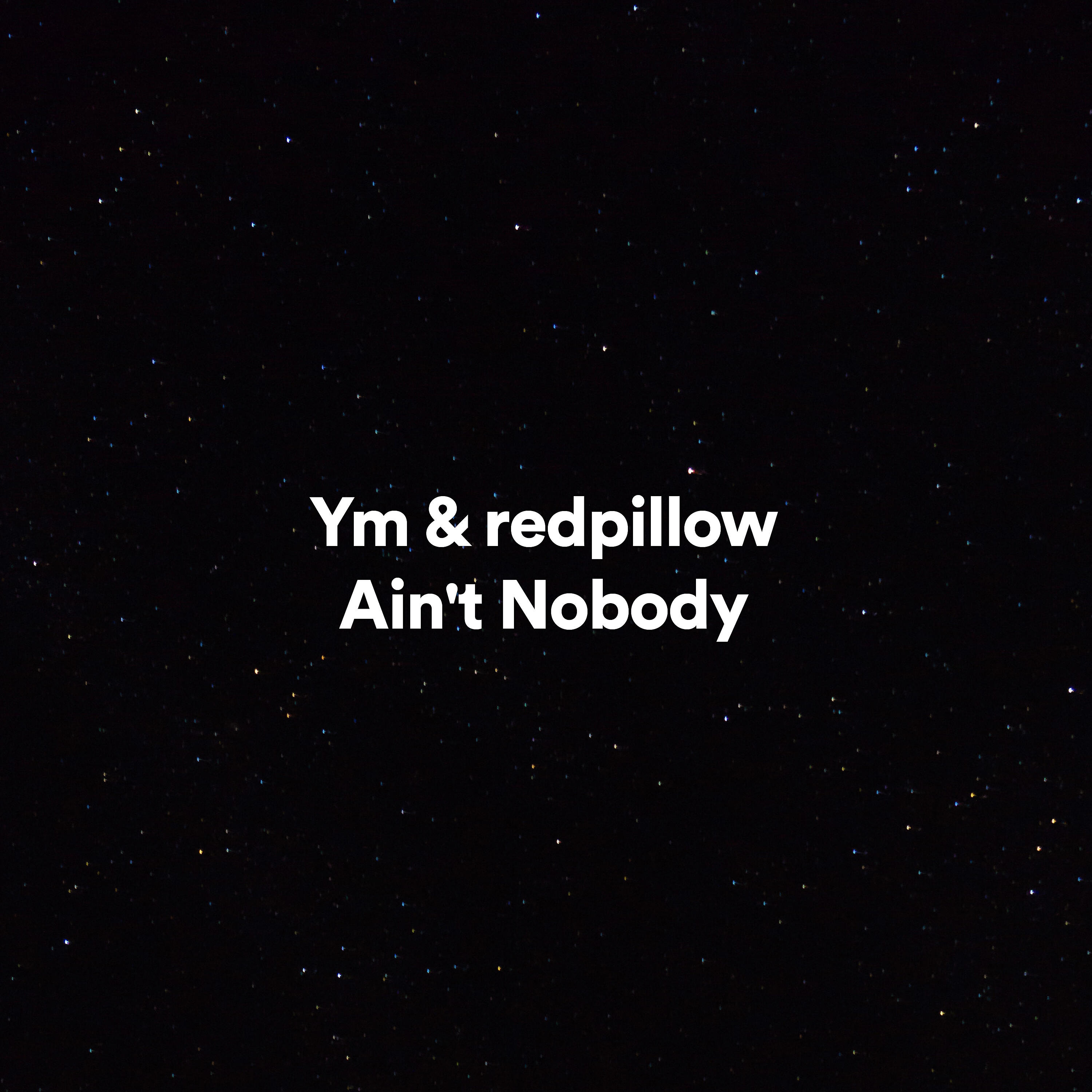 Скачать песню Ym, redpillow - Ain't Nobody бесплатно в MP3 для Android и iOS